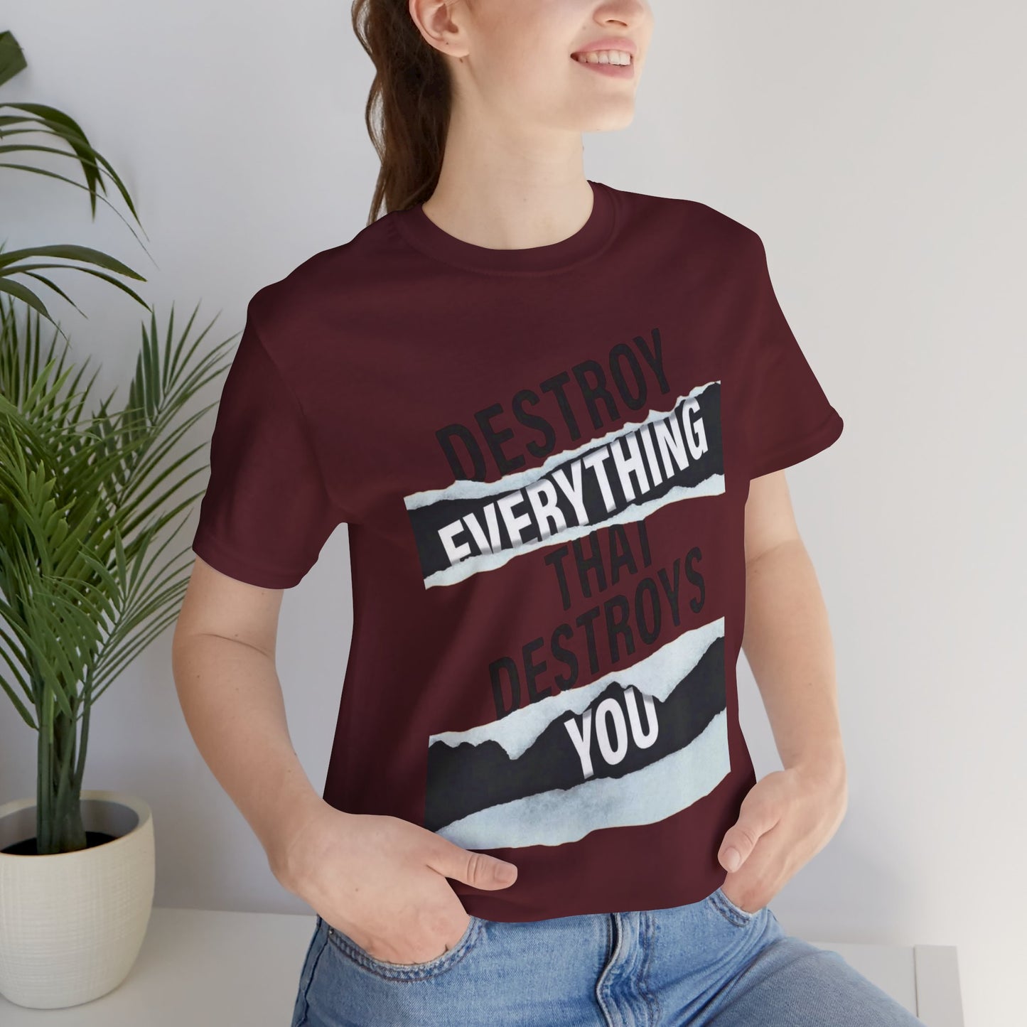 Destroy Everything That Destroys You T-Shirt  Bold Typographic Graphic Tee