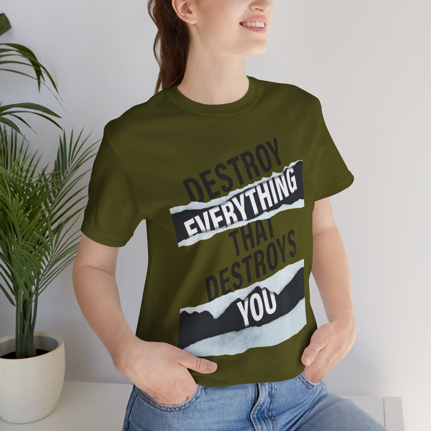 Destroy Everything That Destroys You T-Shirt  Bold Typographic Graphic Tee