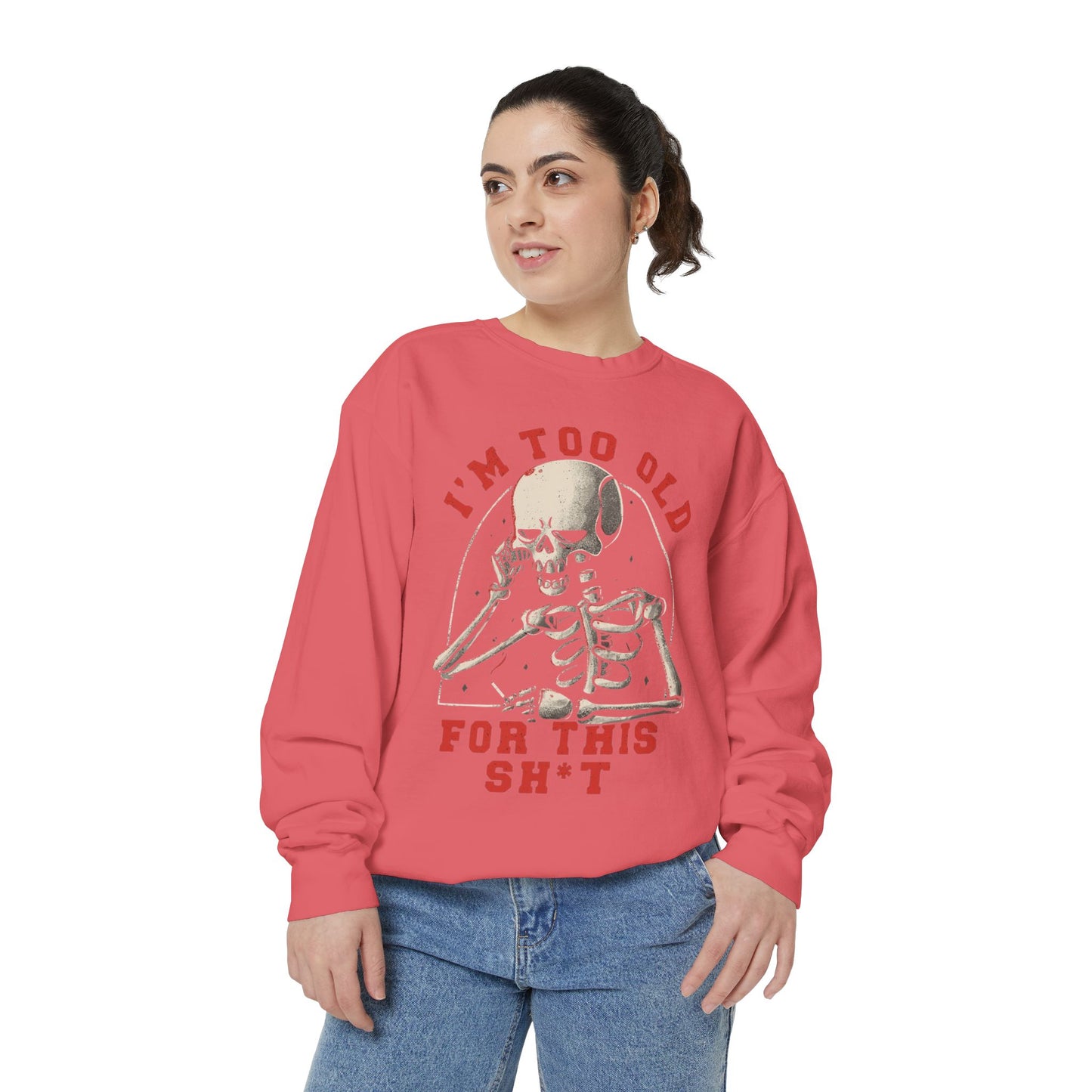 I'm Too Old for This Sweatshirt, Unisex Garment-Dyed Sweatshirt for Halloween, Funny Gift for Adults, Casual Wear, Cozy Fall Sweater