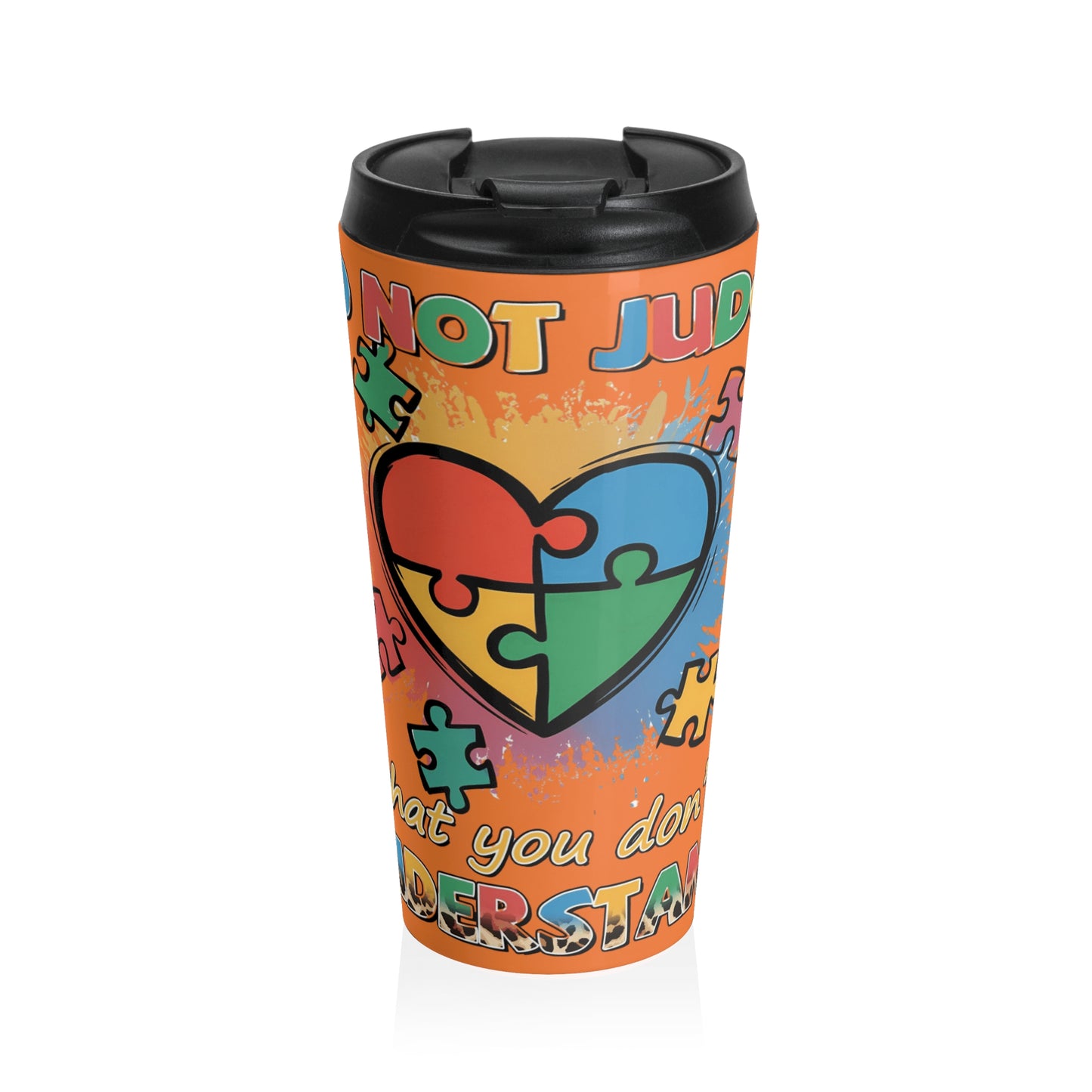 Colección Conciencia y Orgullo Autista Inspirational Autism Awareness Travel Mug - "Do Not Judge What You Don't Understand"