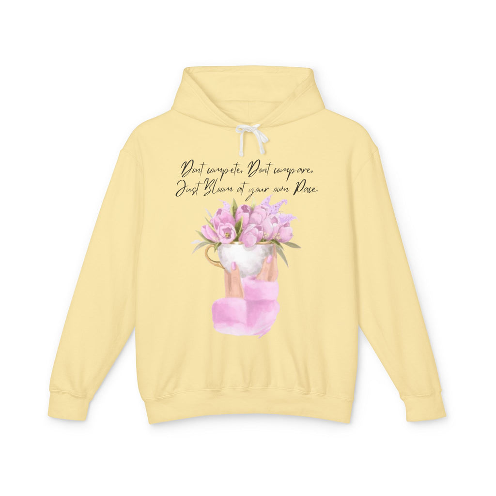 Inspirational Floral Hoodie — "Don't Compare. Don't Compare. Just Bloom at your own Pace."