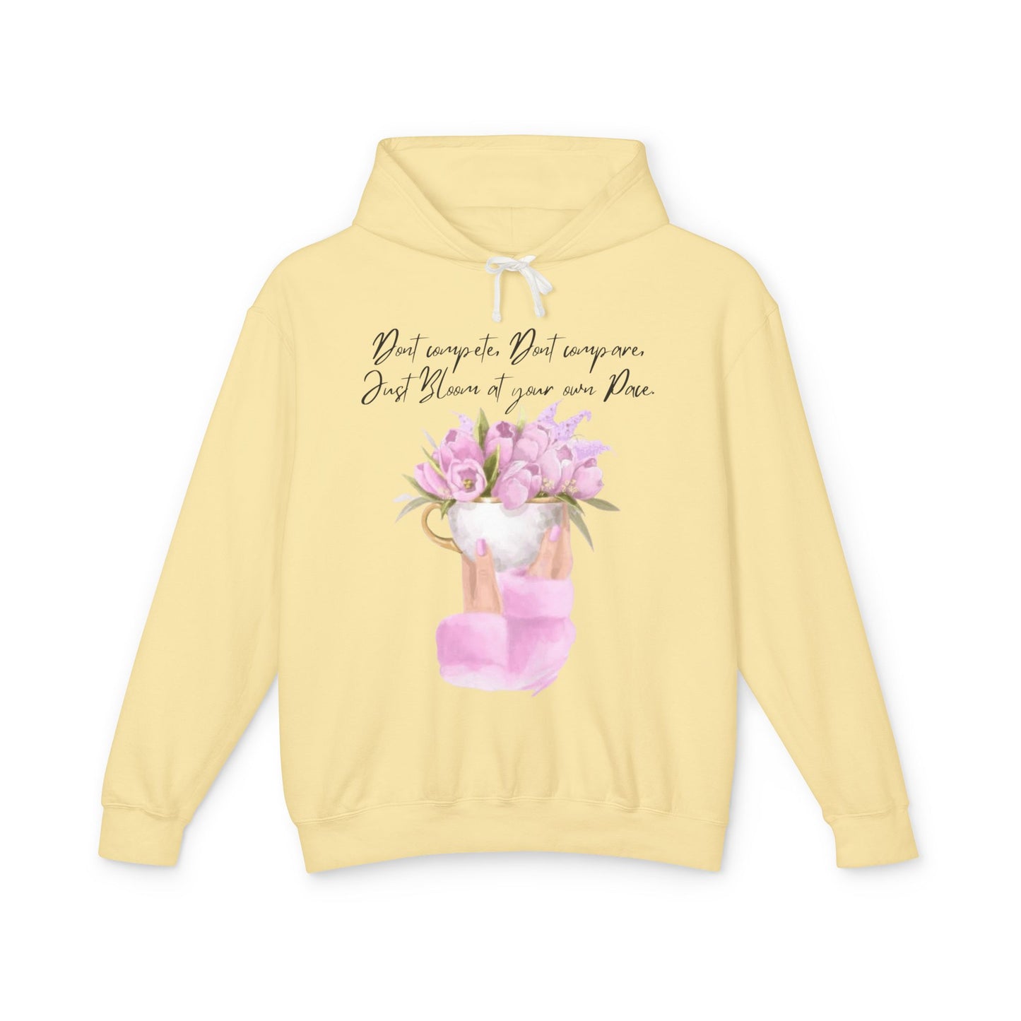 Inspirational Floral Hoodie — "Don't Compare. Don't Compare. Just Bloom at your own Pace."