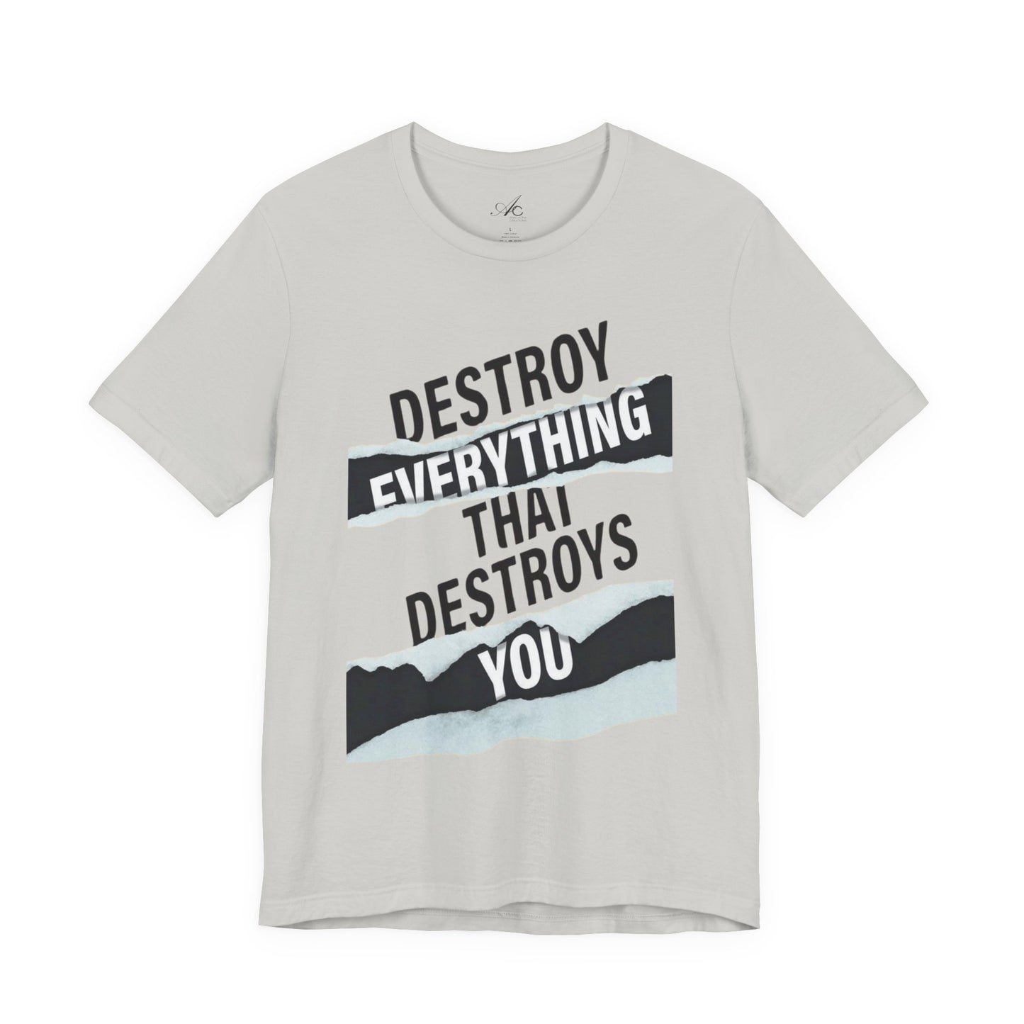 Destroy Everything That Destroys You T-Shirt  Bold Typographic Graphic Tee