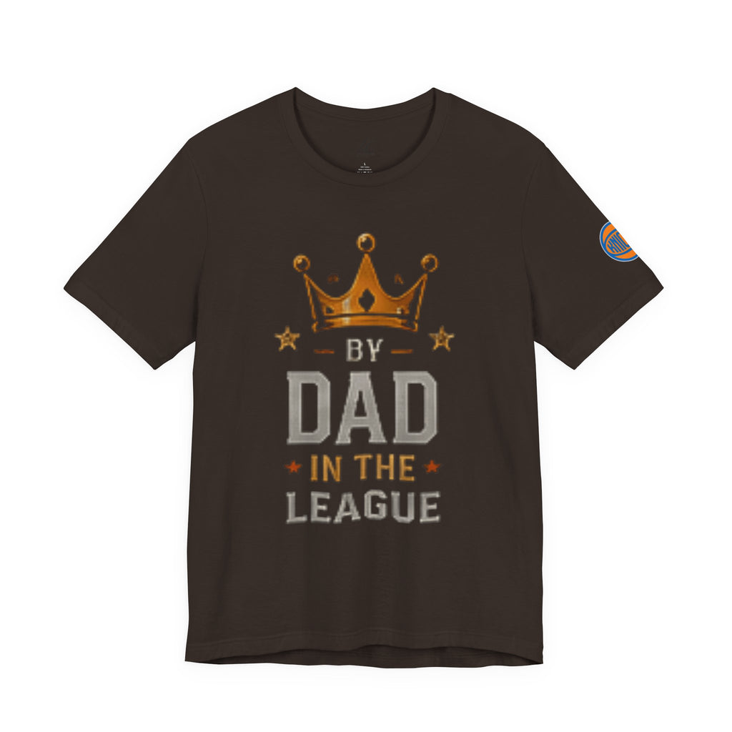 Dad In The League T-Shirt — Crowned "By Dad In The League" Tee for Fathers, Father’s Day Gift