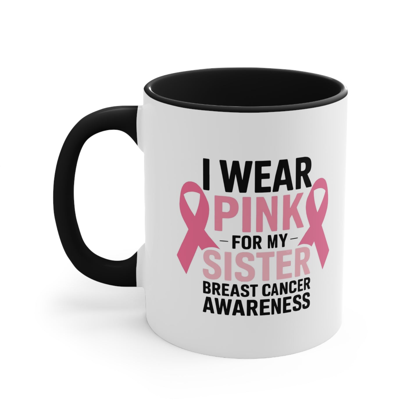 Breast Cancer Awareness Accent Mug - I Wear Pink for My Sister