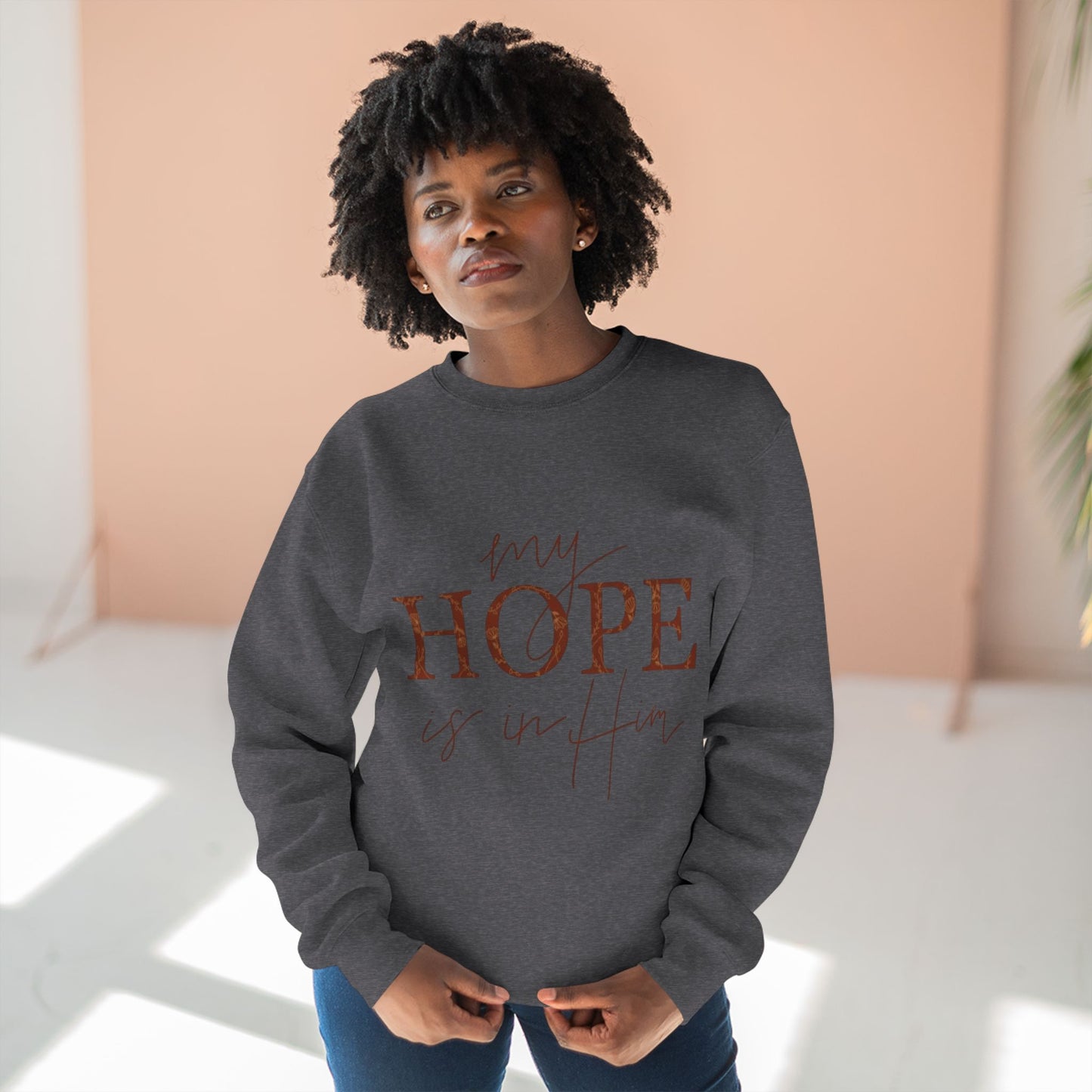 My Hope Is In Him Crewneck Sweatshirt — Christian Inspirational Faith Pullover