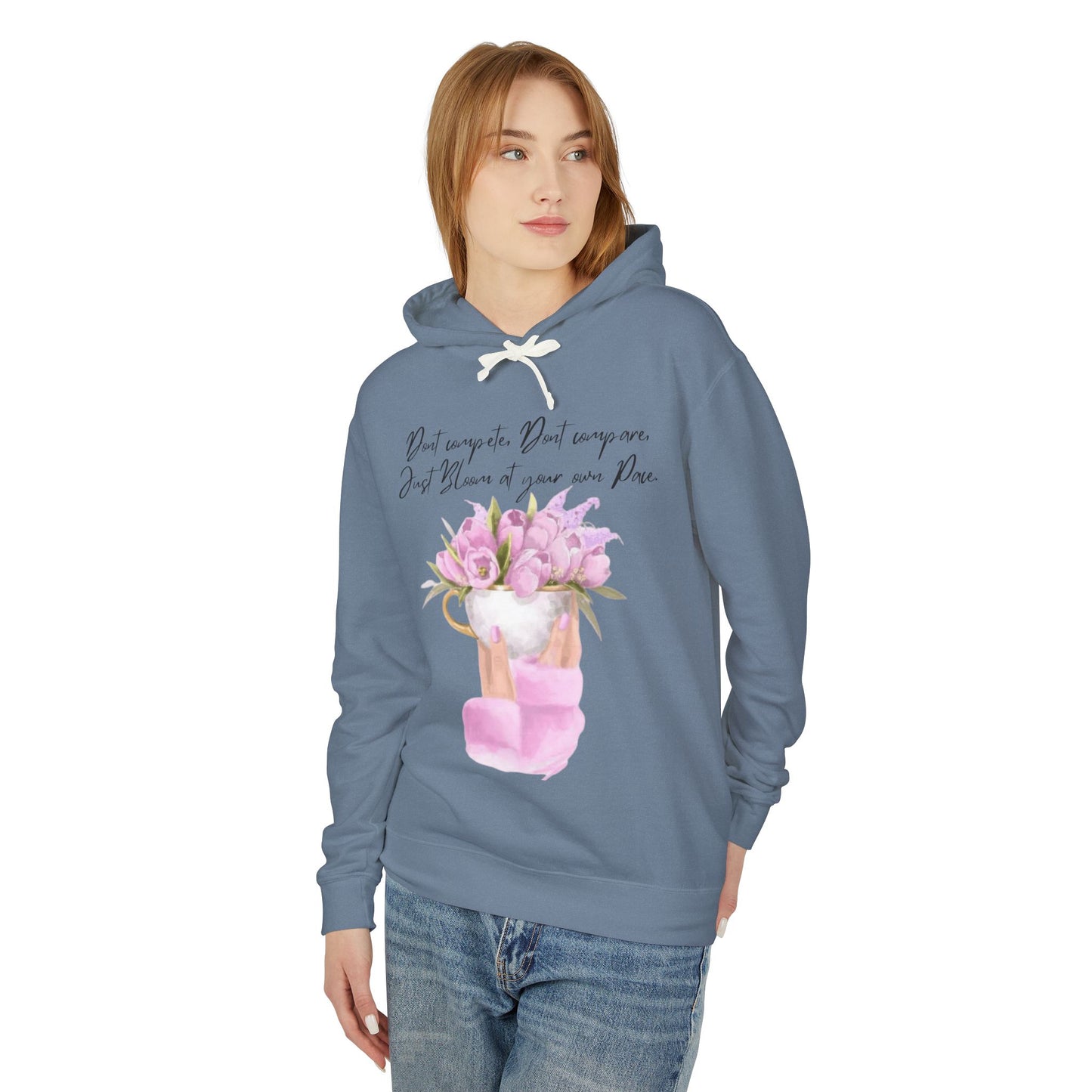 Inspirational Floral Hoodie — "Don't Compare. Don't Compare. Just Bloom at your own Pace."