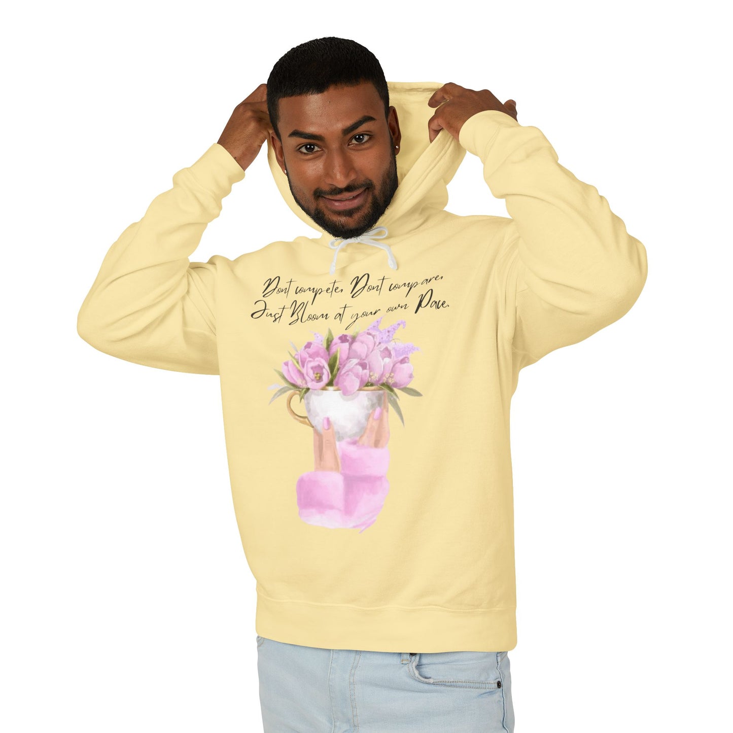 Inspirational Floral Hoodie — "Don't Compare. Don't Compare. Just Bloom at your own Pace."