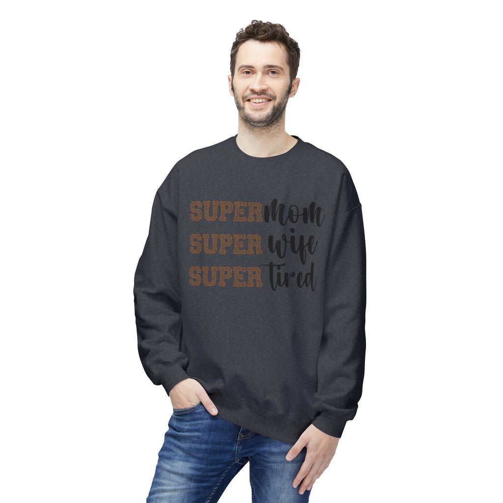 Super Mom, Super Wife, Super Tired" Crewneck Sweatshirt