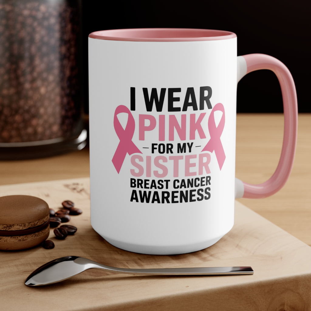 Breast Cancer Awareness Accent Mug - I Wear Pink for My Sister