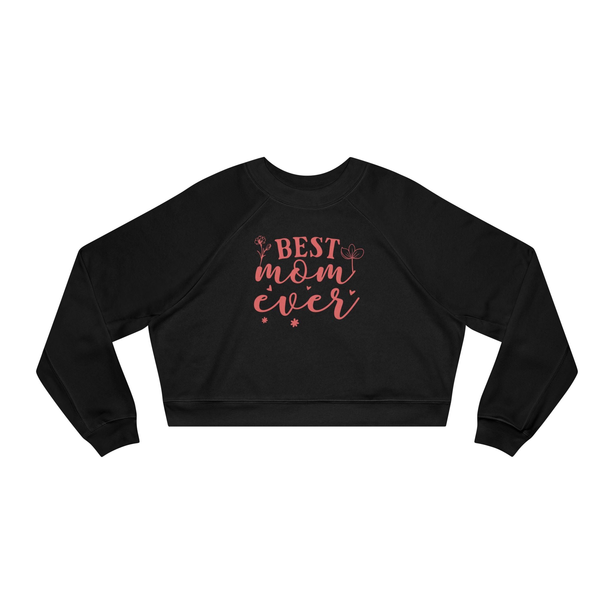 Best Mom Ever Cropped Sweatshirt  Mother's Day Cozy Pullover