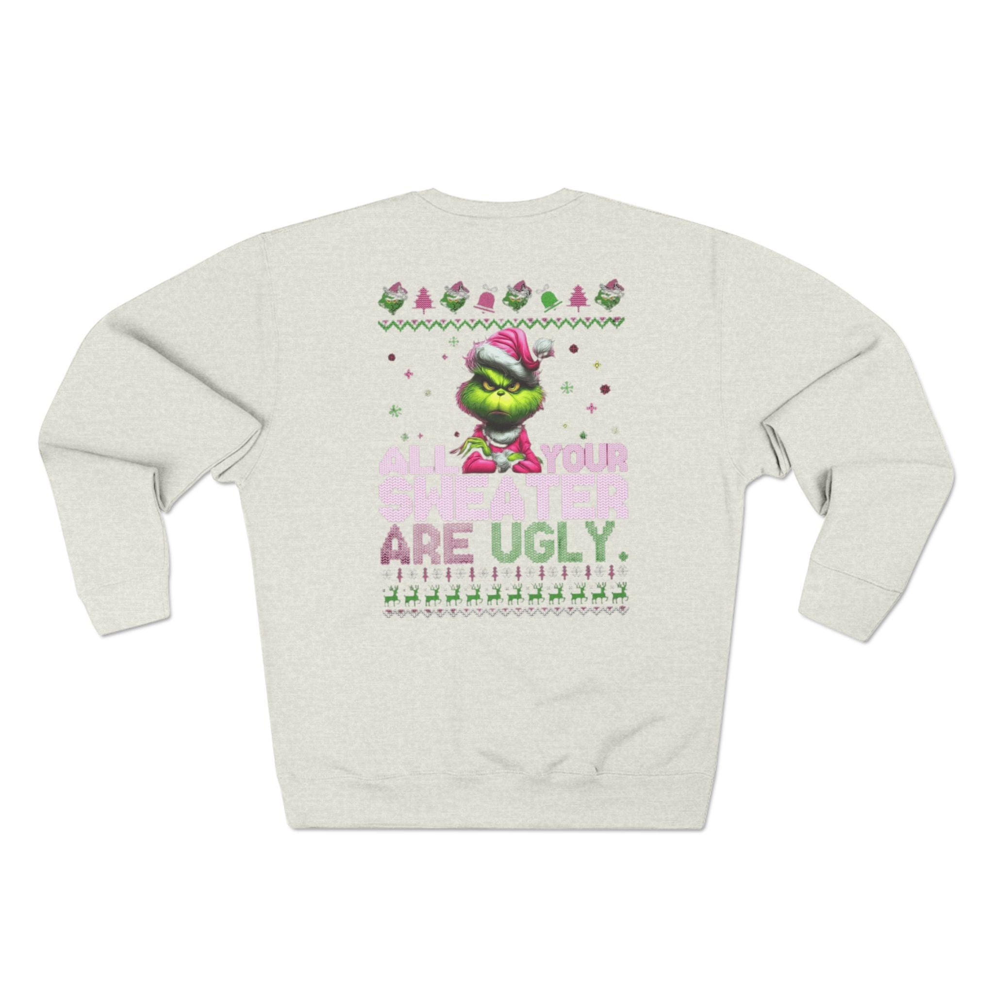 Grinch 'All Your Sweaters Are Ugly' Christmas Sweatshirt Cartoon Christmas T-shirts and Sweaters