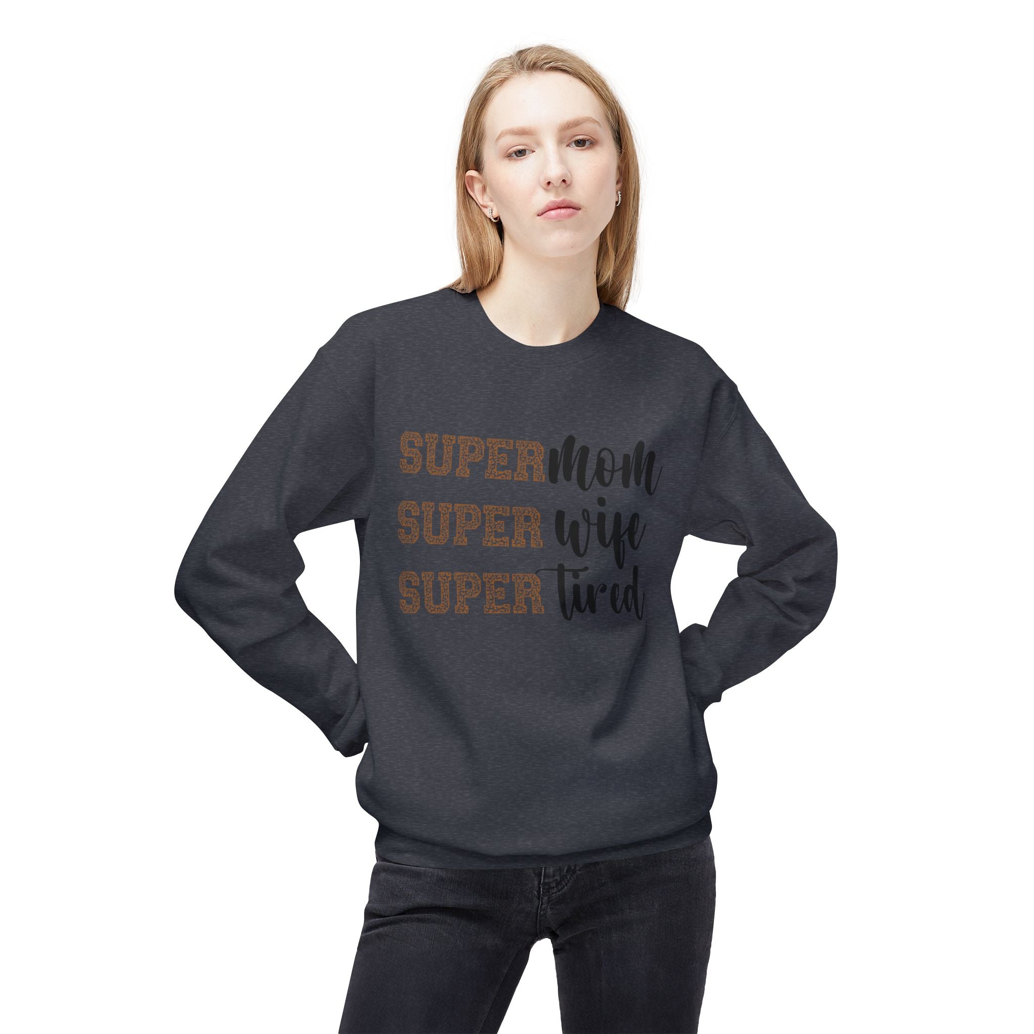 Super Mom, Super Wife, Super Tired" Crewneck Sweatshirt