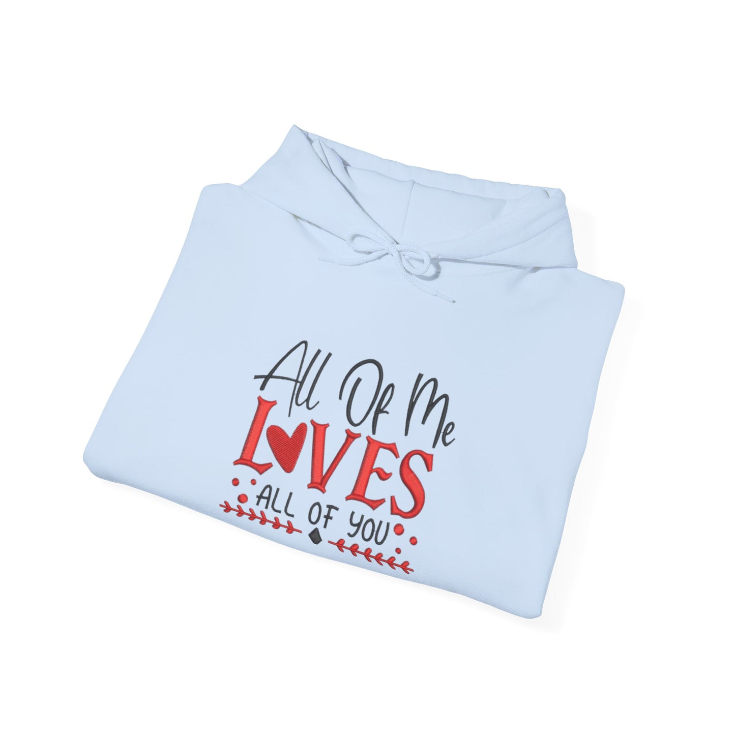 All Of Me Loves All Of You Hoodie  Romantic Valentine’s Day Pullover