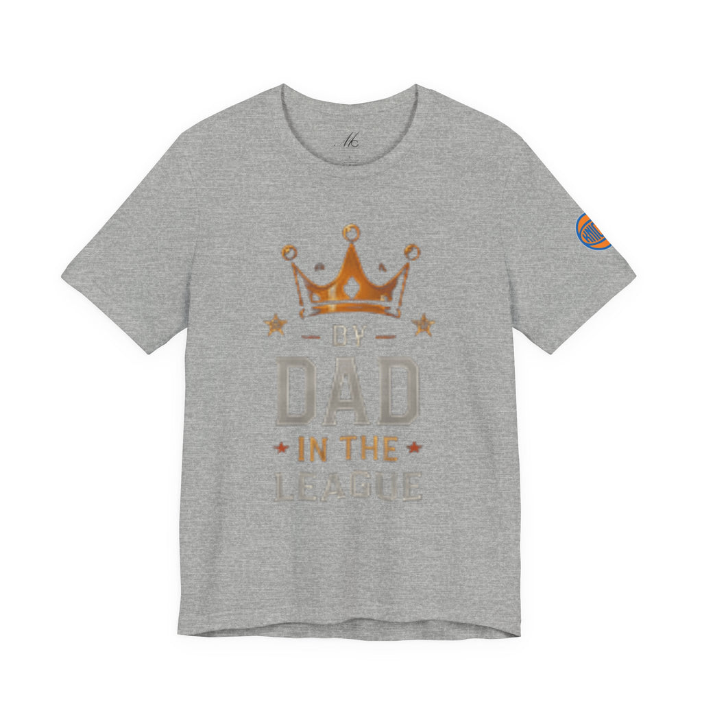 Dad In The League T-Shirt — Crowned "By Dad In The League" Tee for Fathers, Father’s Day Gift
