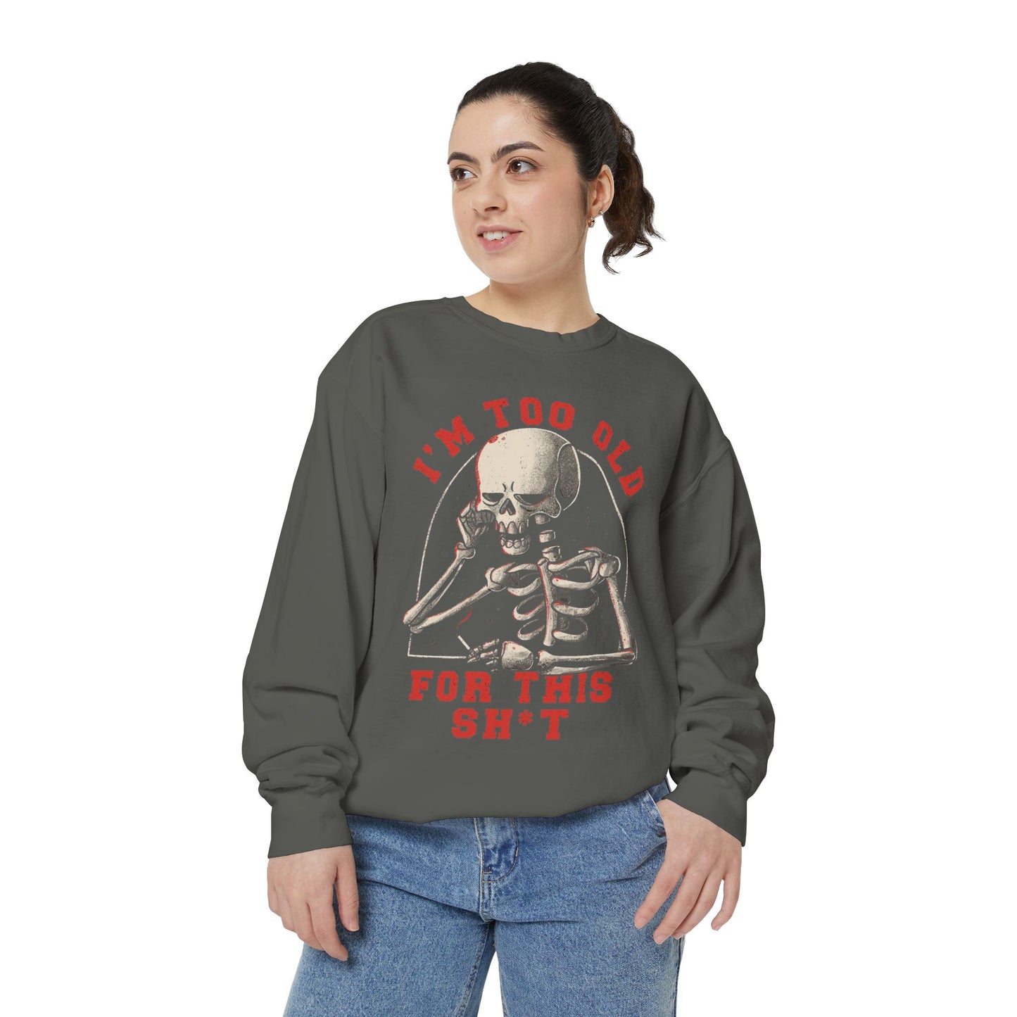 I'm Too Old for This Sweatshirt, Unisex Garment-Dyed Sweatshirt for Halloween, Funny Gift for Adults, Casual Wear, Cozy Fall Sweater