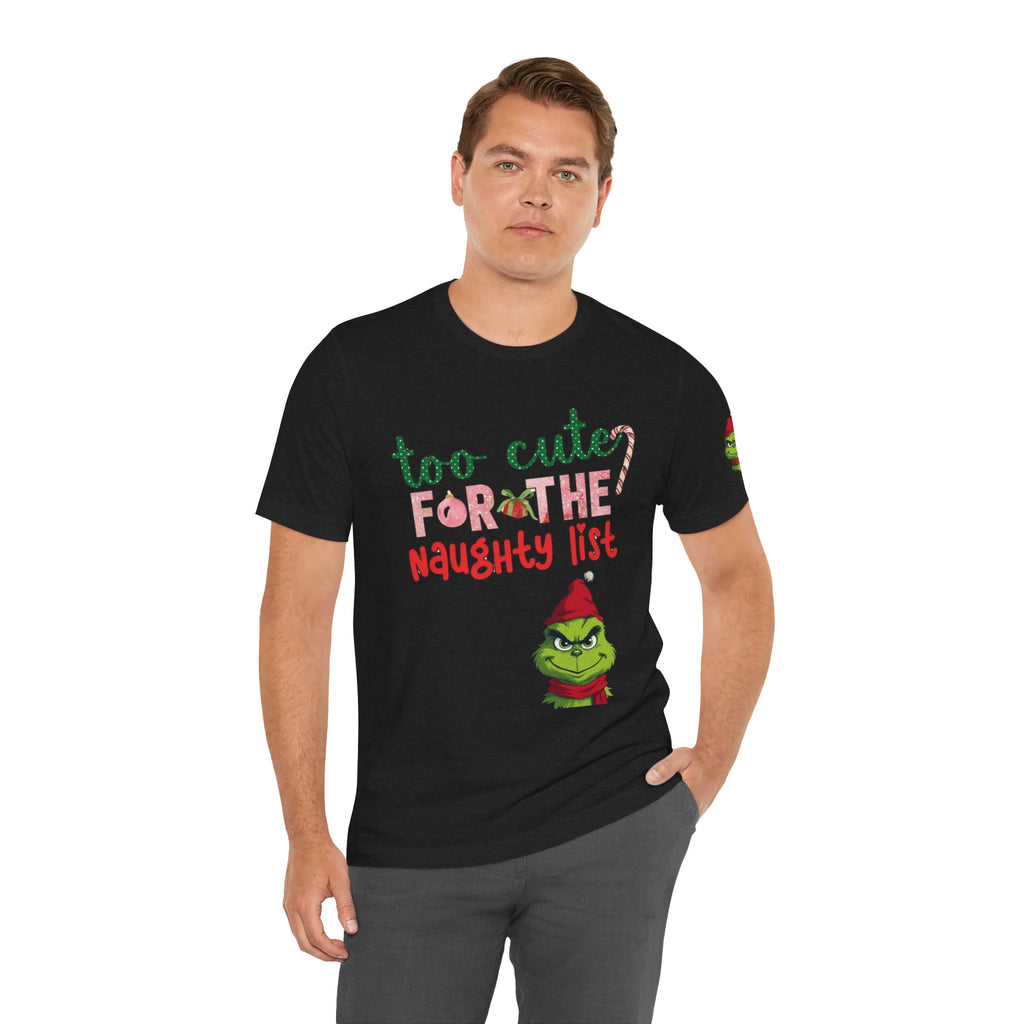 Christmas T-Shirts and Sweatshirts Collection Cute Grinch Holiday Tee 'Too Cute for the Naughty List' Unisex Jersey T-Shirt