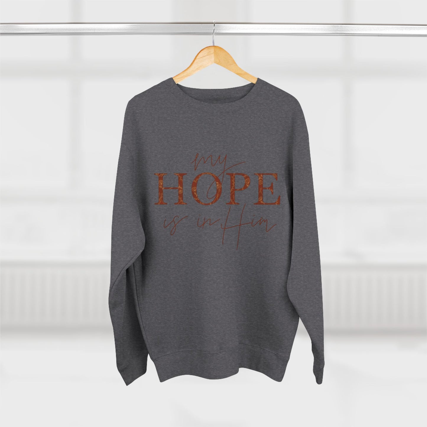 My Hope Is In Him Crewneck Sweatshirt — Christian Inspirational Faith Pullover