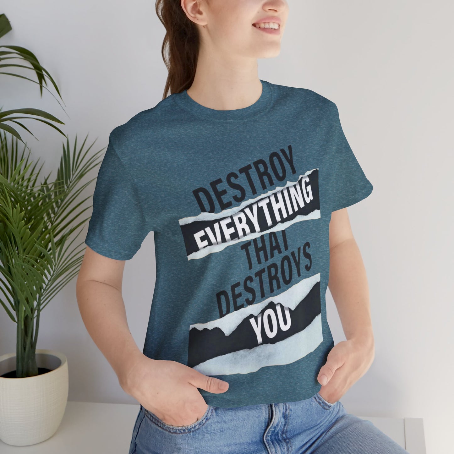 Destroy Everything That Destroys You T-Shirt  Bold Typographic Graphic Tee