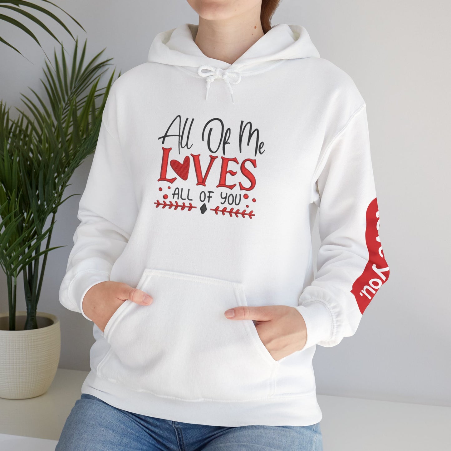 All Of Me Loves All Of You Hoodie  Romantic Valentine’s Day Pullover