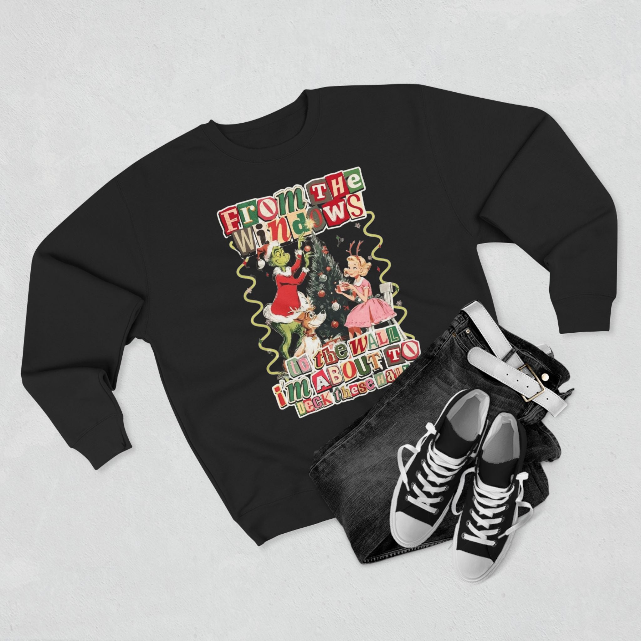 Christmas Sweatshirt — "From the Windows to the Wall I'm About to Deck the Halls" Holiday Crewneck