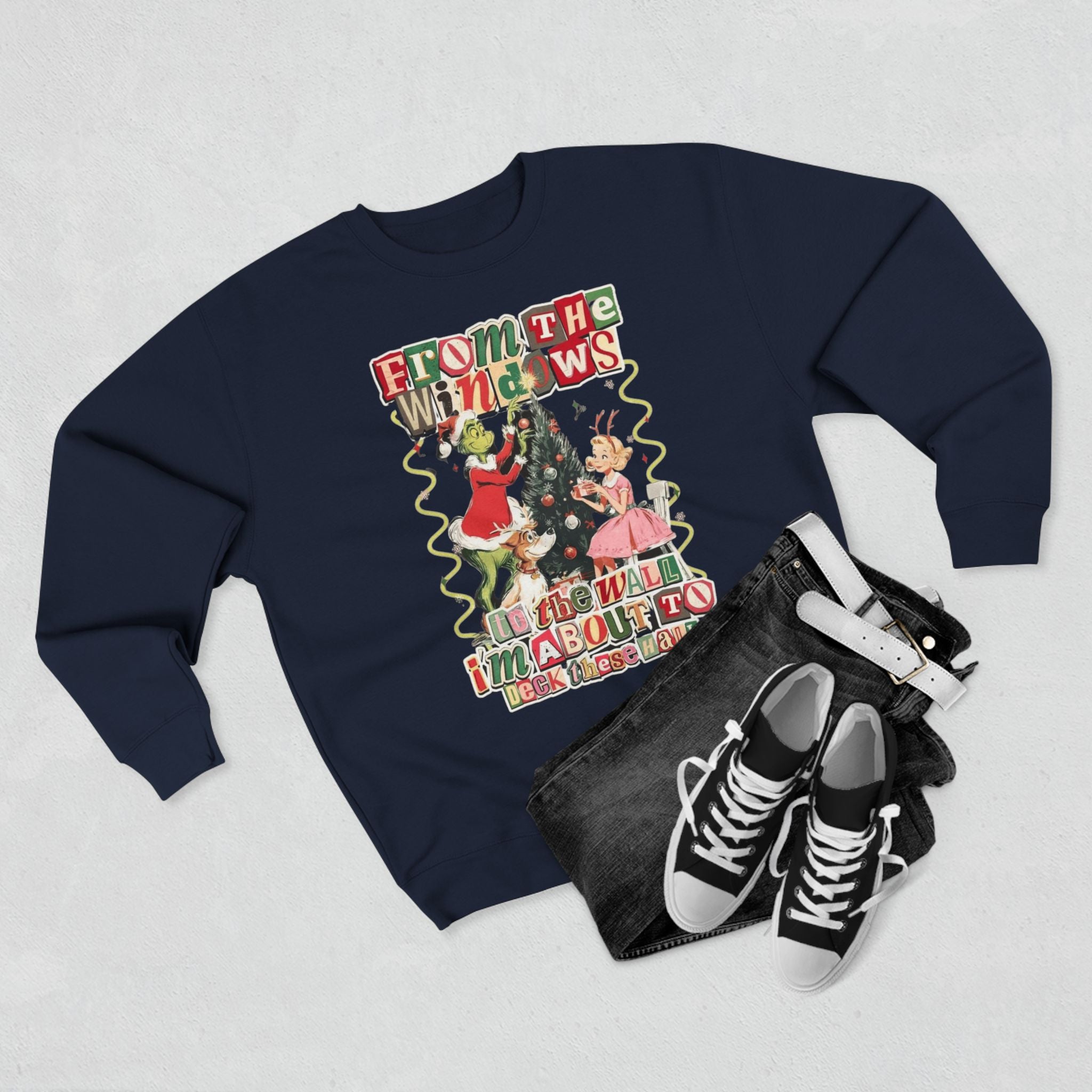 Christmas Sweatshirt — "From the Windows to the Wall I'm About to Deck the Halls" Holiday Crewneck