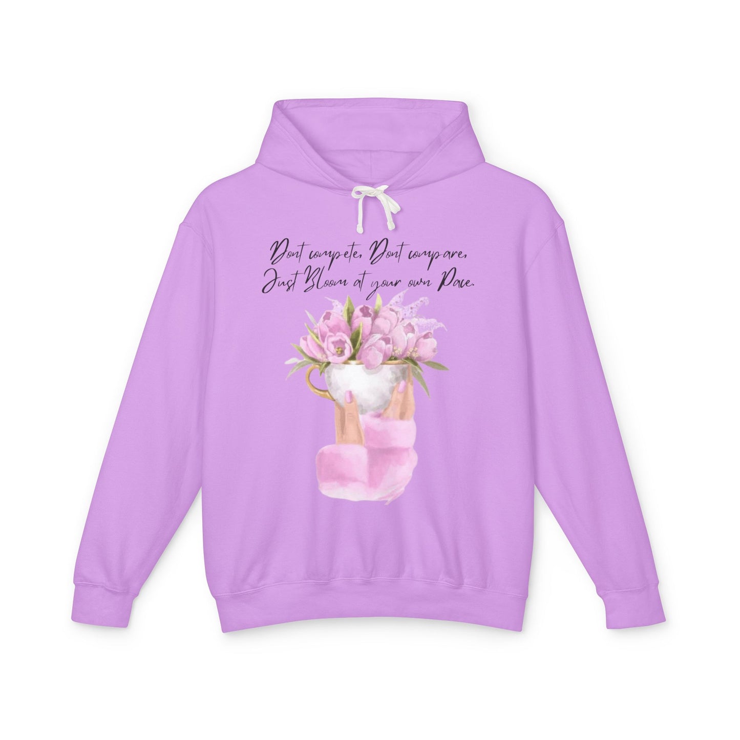 Inspirational Floral Hoodie — "Don't Compare. Don't Compare. Just Bloom at your own Pace."