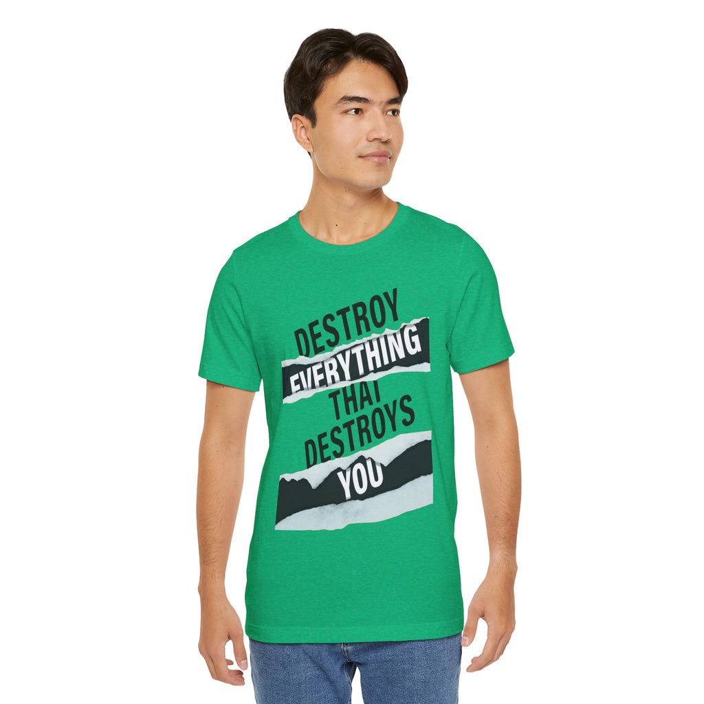 Destroy Everything That Destroys You T-Shirt  Bold Typographic Graphic Tee