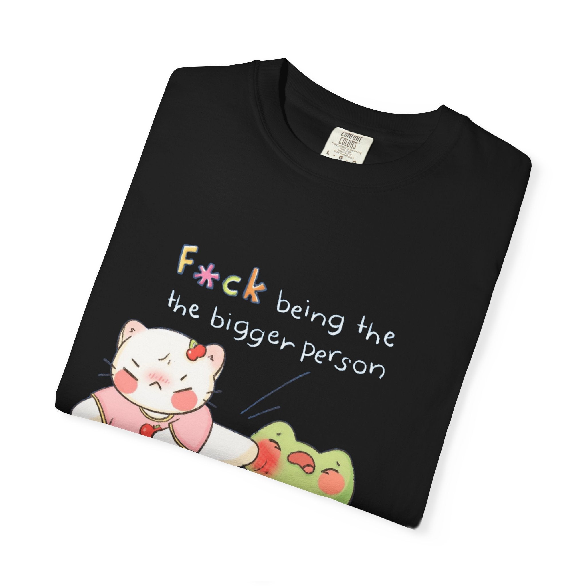 Graphic T-Shirt  Cute Kicking Cat & Frog with 'F*ck Being The Bigger Person' Slogan