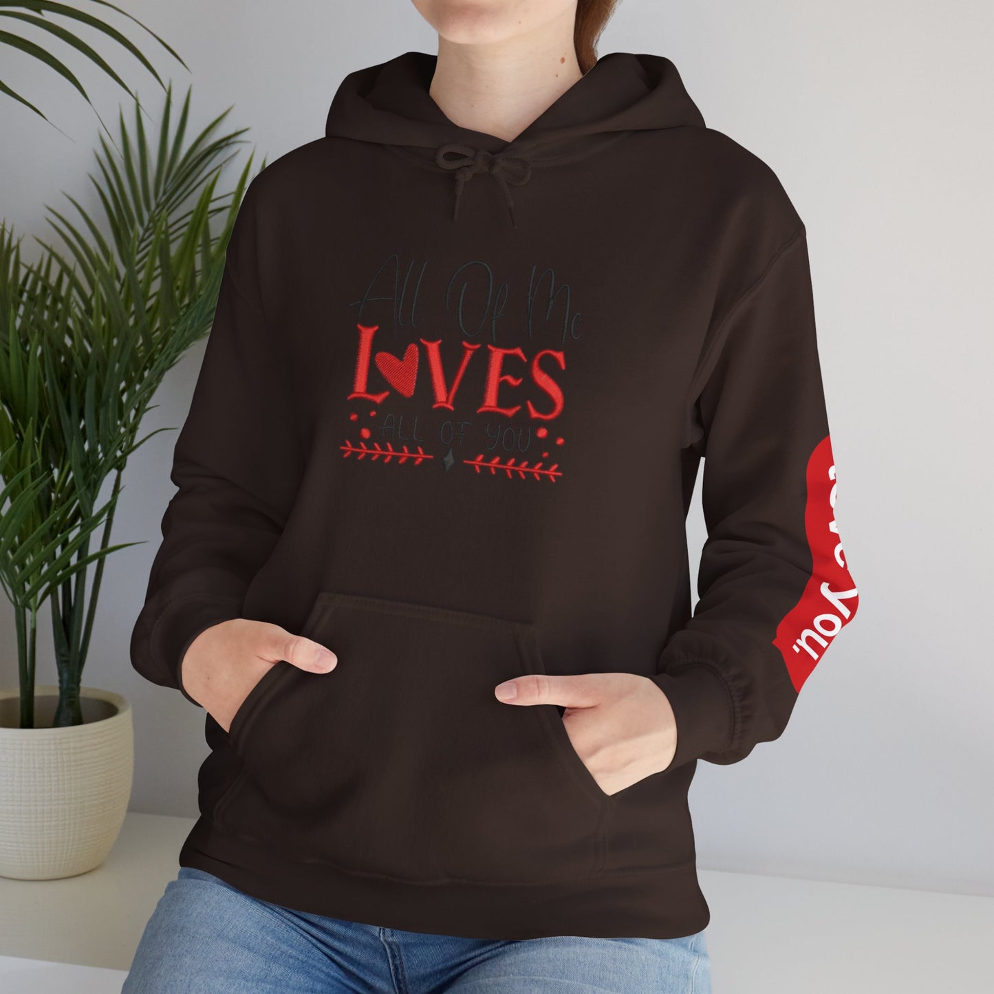 All Of Me Loves All Of You Hoodie  Romantic Valentine’s Day Pullover