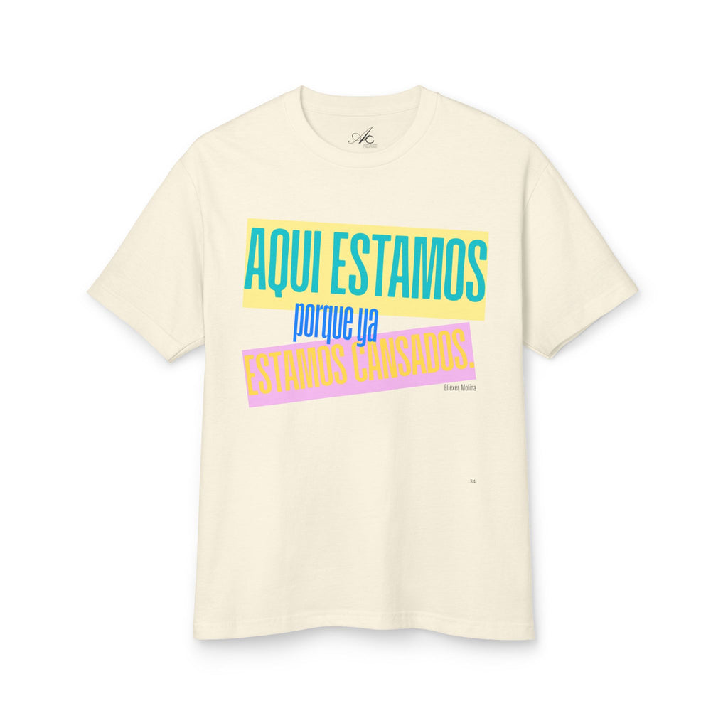 T-Shirt  "Aquí Estamos porque ya estamos cansadas" Spanish Graphic Tee