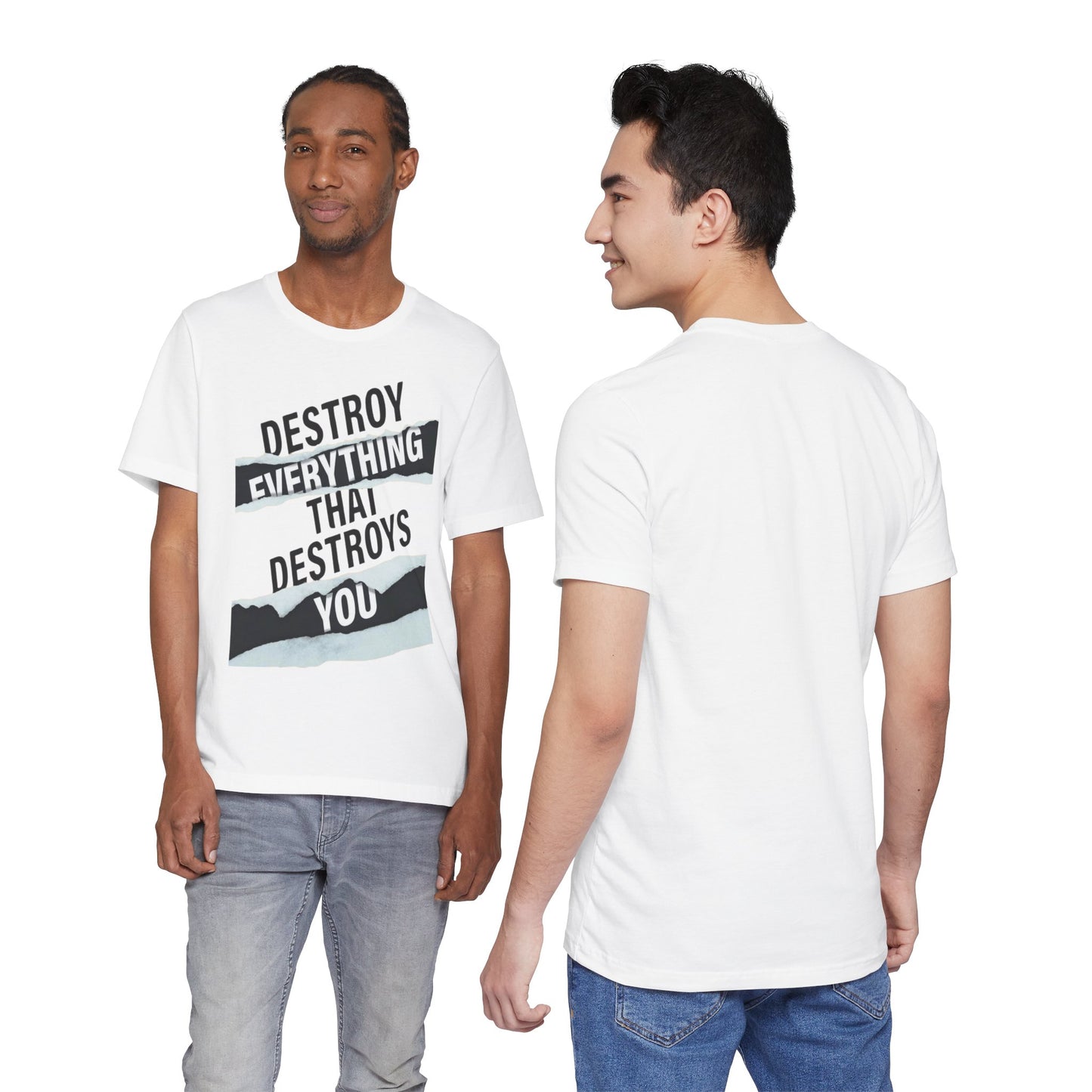 Destroy Everything That Destroys You T-Shirt  Bold Typographic Graphic Tee