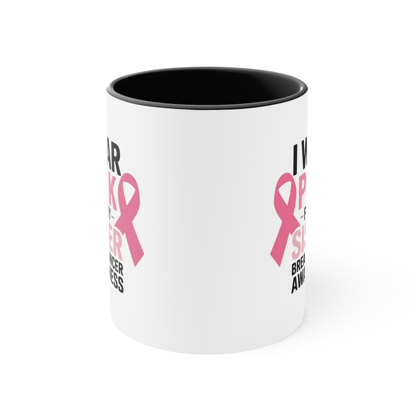 Breast Cancer Awareness Accent Mug - I Wear Pink for My Sister