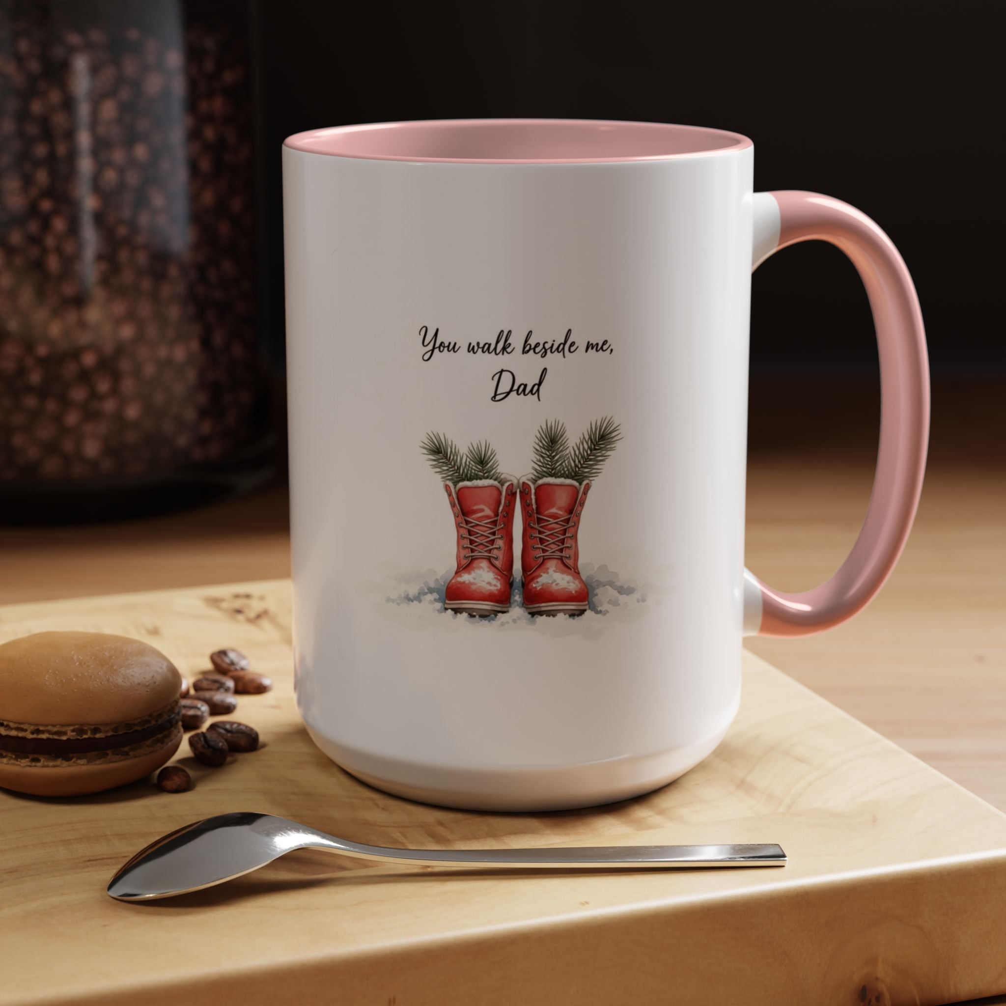 You Will Be Beside Me, Dad Coffee Mug - Festive Accent for Father's Day & Christmas Holiday Coffee Cups with Festive Quotes & Designs
