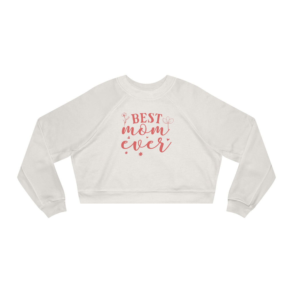 Best Mom Ever Cropped Sweatshirt  Mother's Day Cozy Pullover