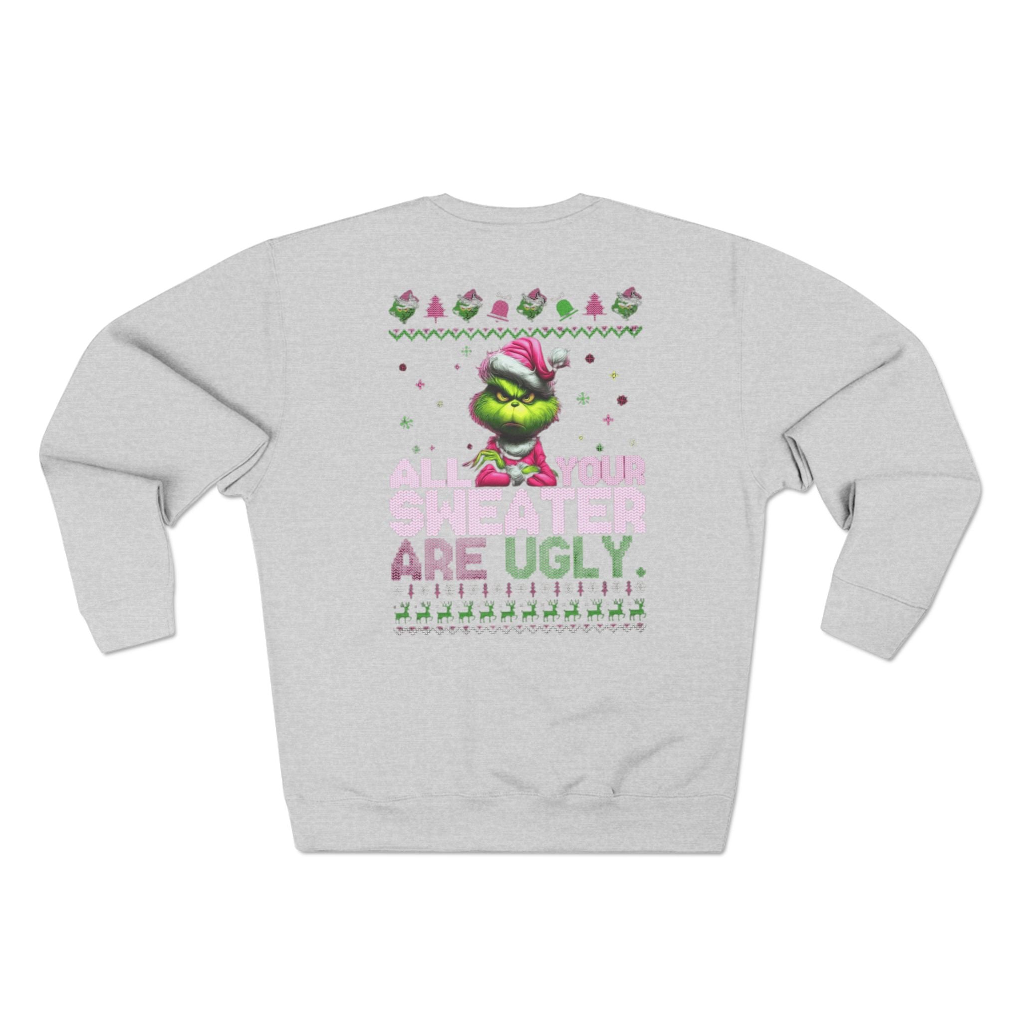 Grinch 'All Your Sweaters Are Ugly' Christmas Sweatshirt Cartoon Christmas T-shirts and Sweaters