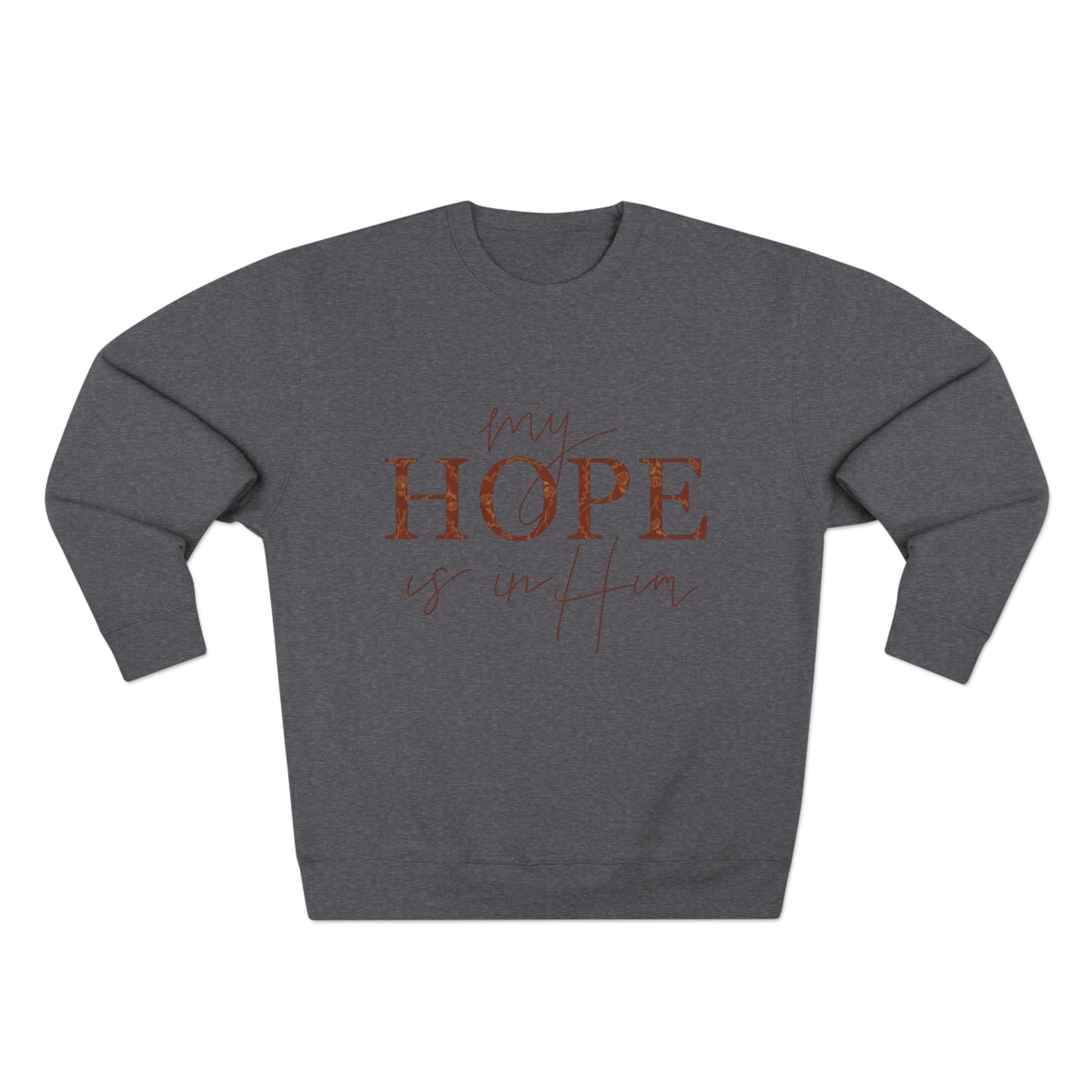 My Hope Is In Him Crewneck Sweatshirt — Christian Inspirational Faith Pullover