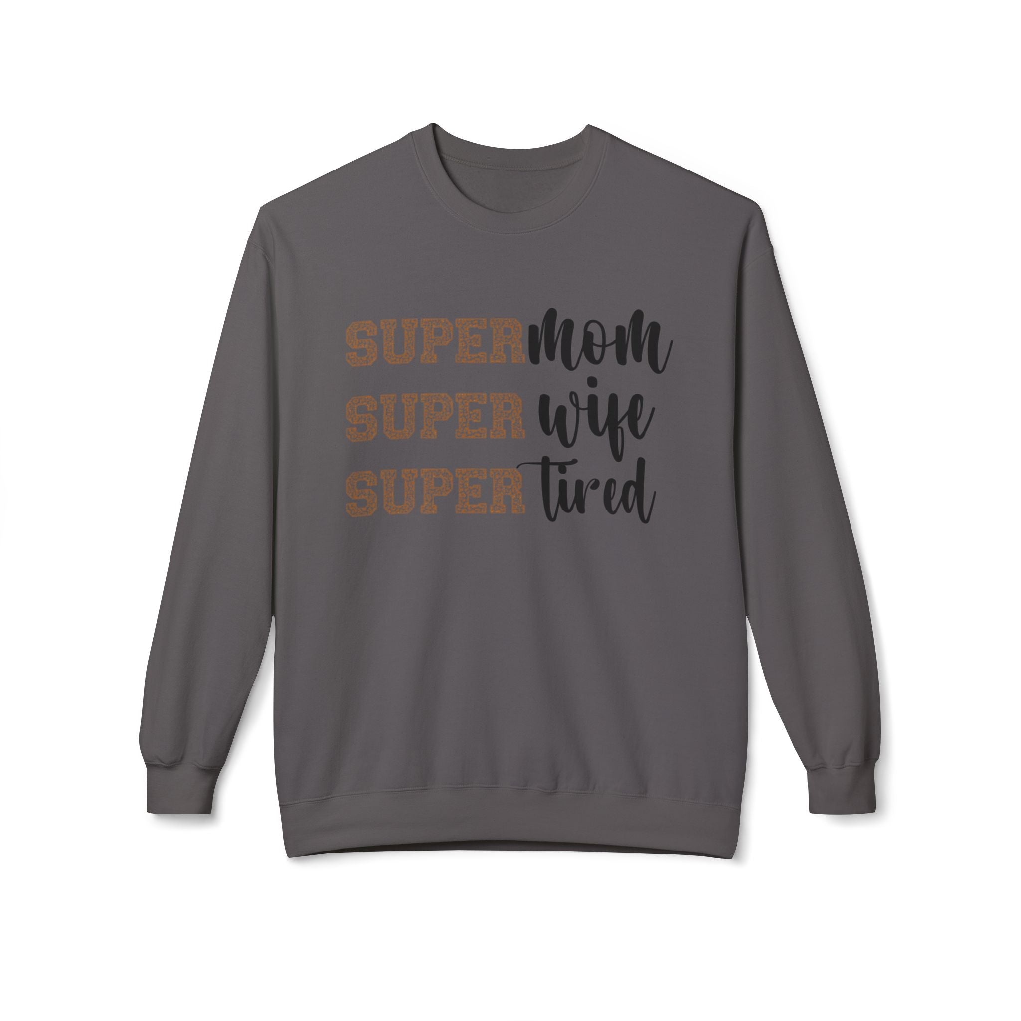 Super Mom, Super Wife, Super Tired" Crewneck Sweatshirt