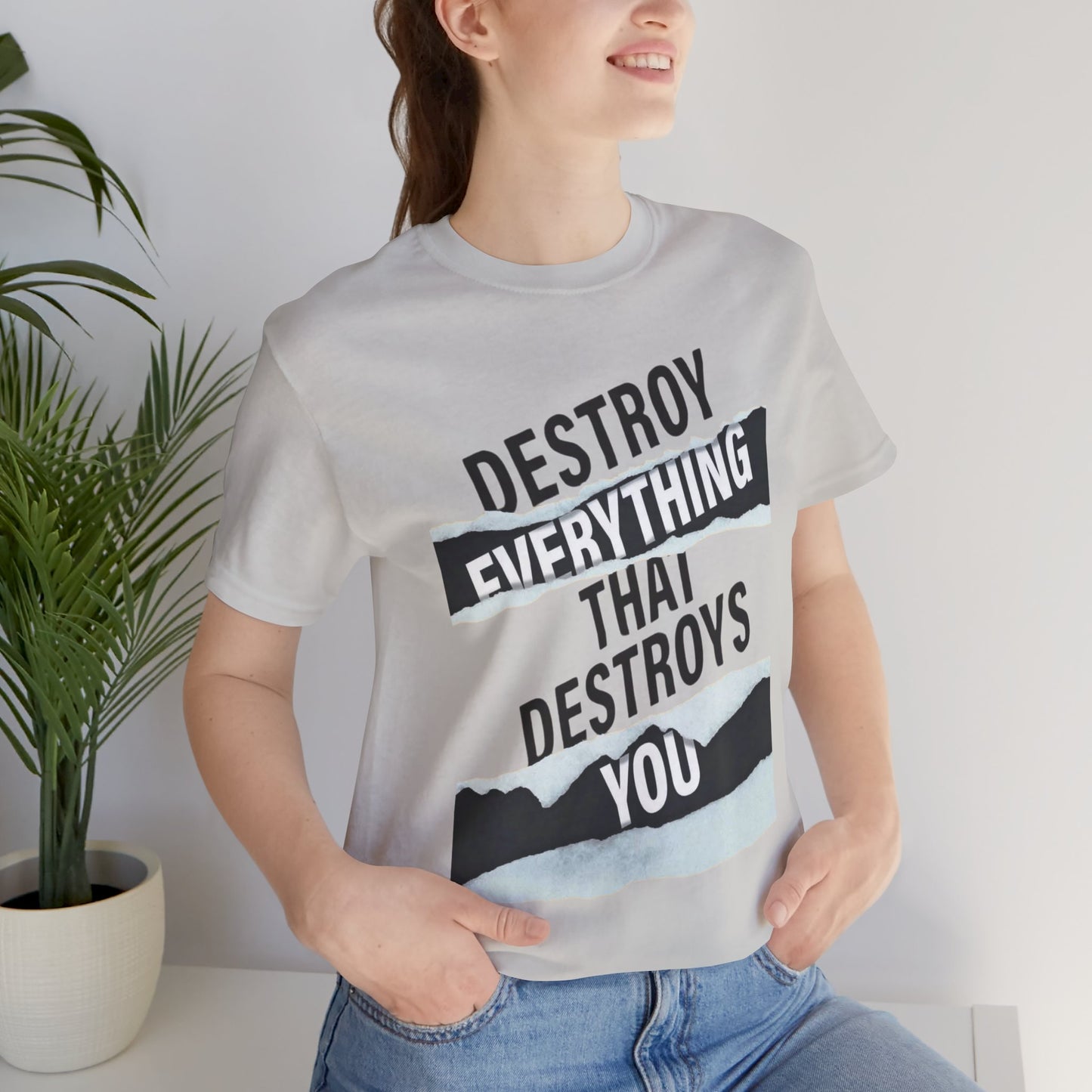 Destroy Everything That Destroys You T-Shirt  Bold Typographic Graphic Tee