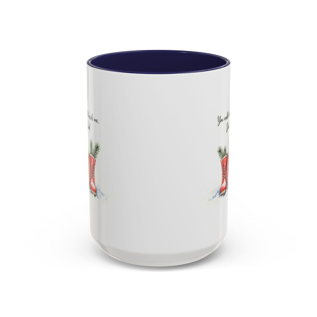 You Will Be Beside Me, Dad Coffee Mug - Festive Accent for Father's Day & Christmas Holiday Coffee Cups with Festive Quotes & Designs