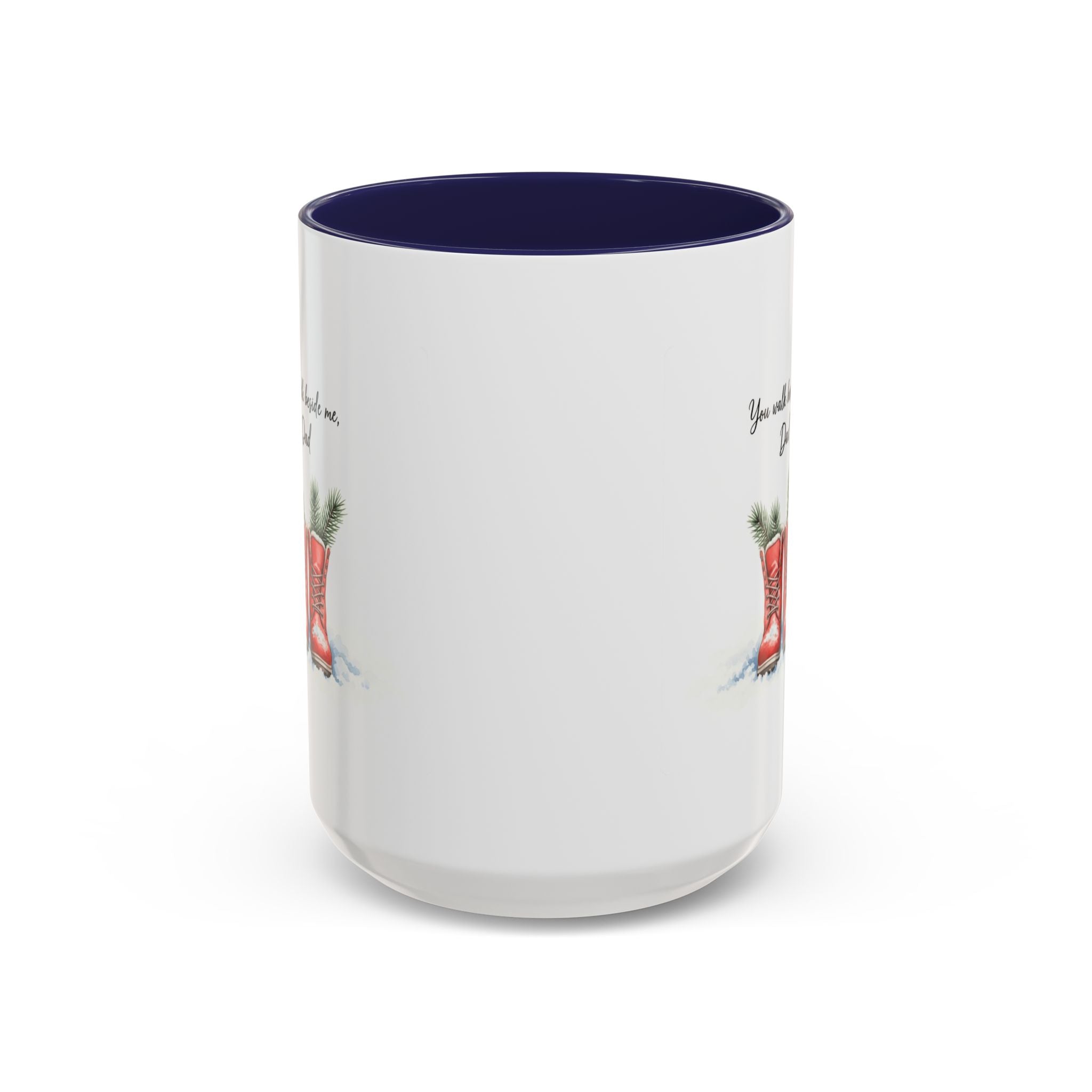 You Will Be Beside Me, Dad Coffee Mug - Festive Accent for Father's Day & Christmas Holiday Coffee Cups with Festive Quotes & Designs