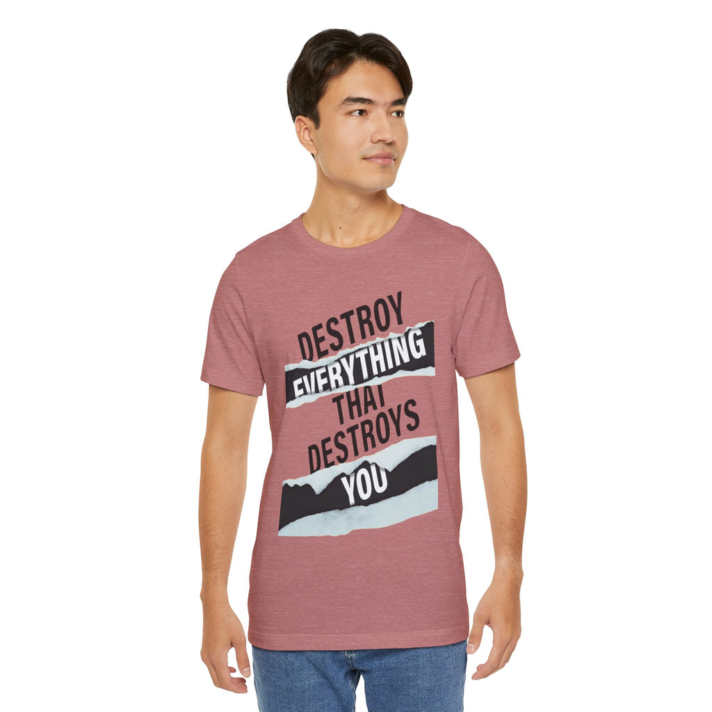 Destroy Everything That Destroys You T-Shirt  Bold Typographic Graphic Tee
