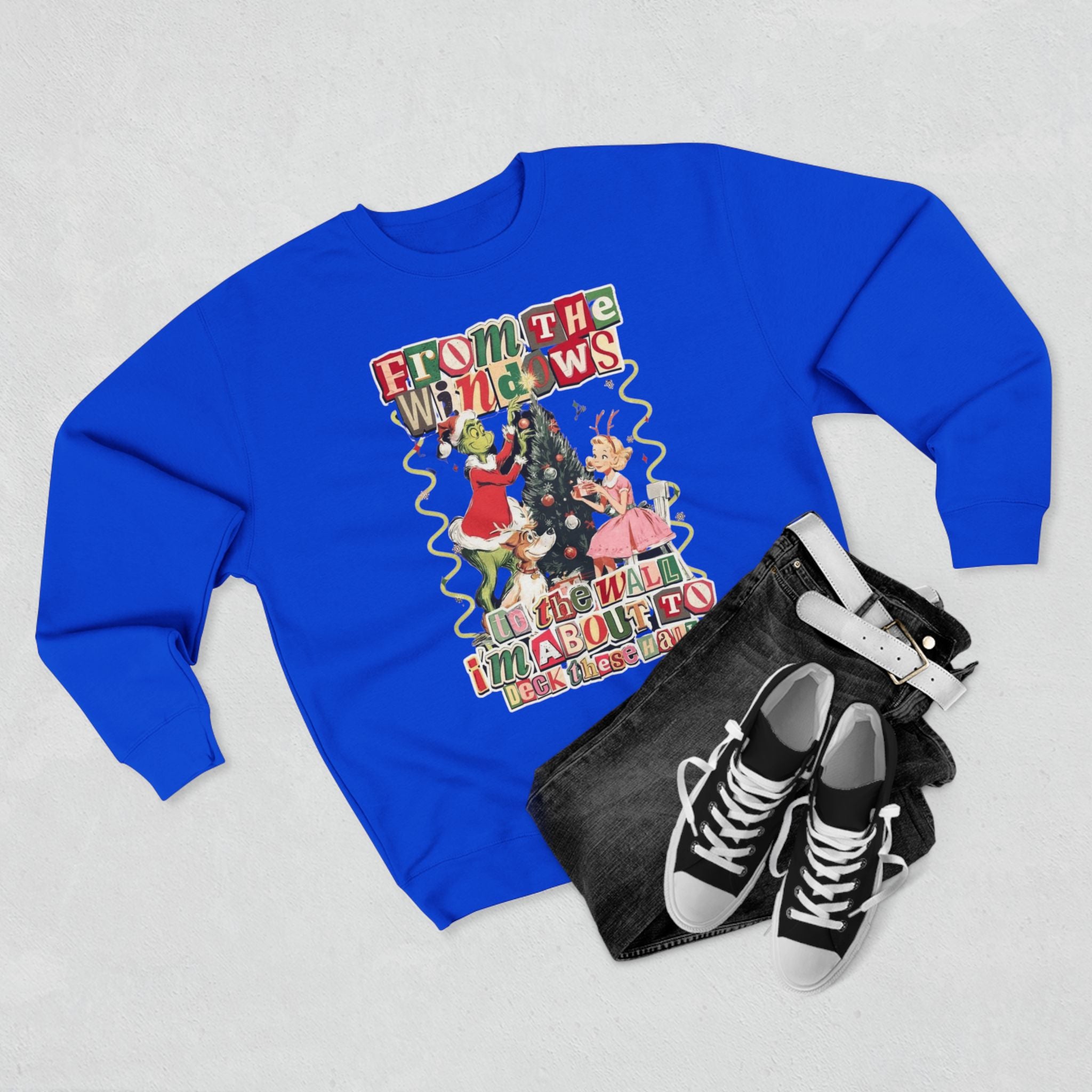 Christmas Sweatshirt — "From the Windows to the Wall I'm About to Deck the Halls" Holiday Crewneck