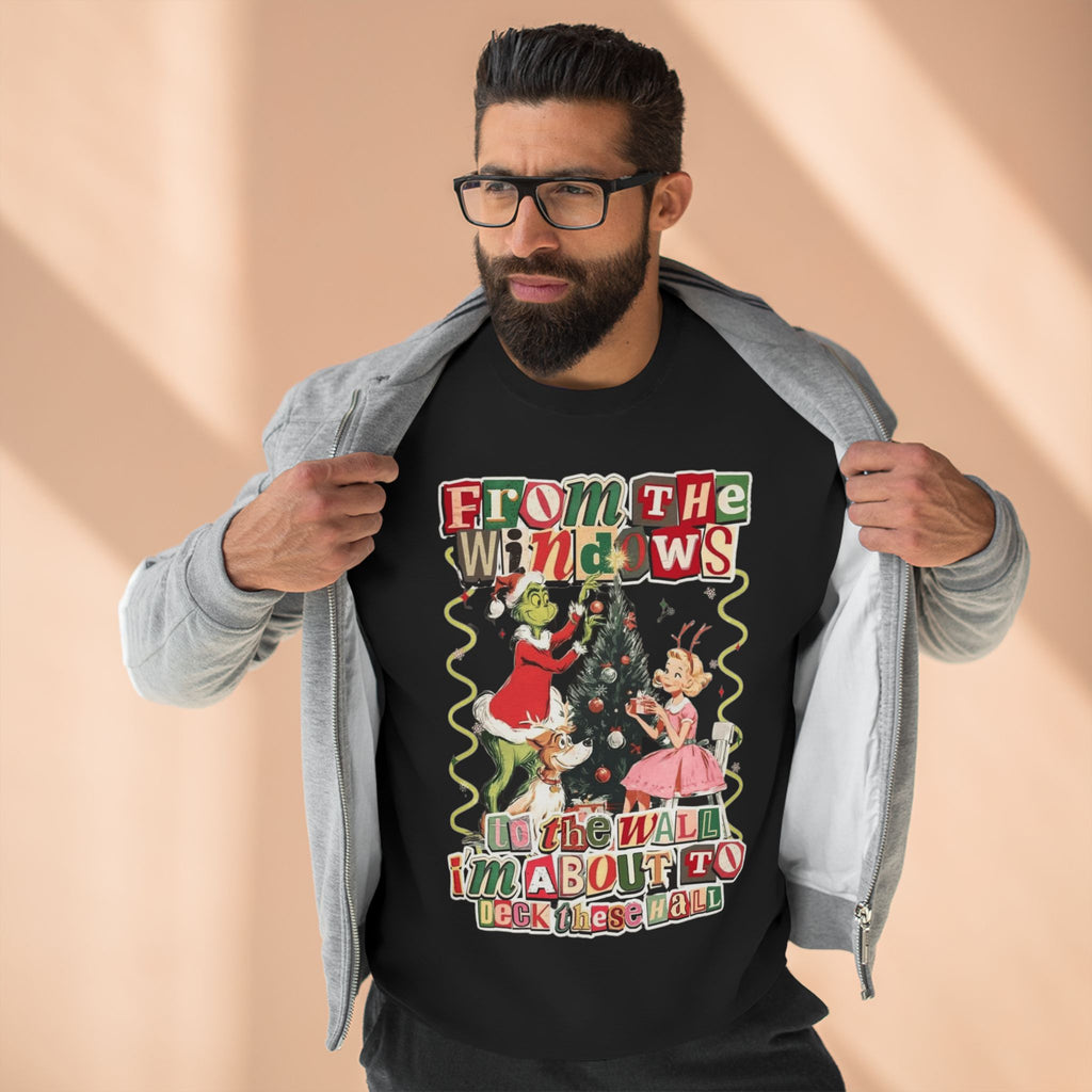 Christmas Sweatshirt — "From the Windows to the Wall I'm About to Deck the Halls" Holiday Crewneck