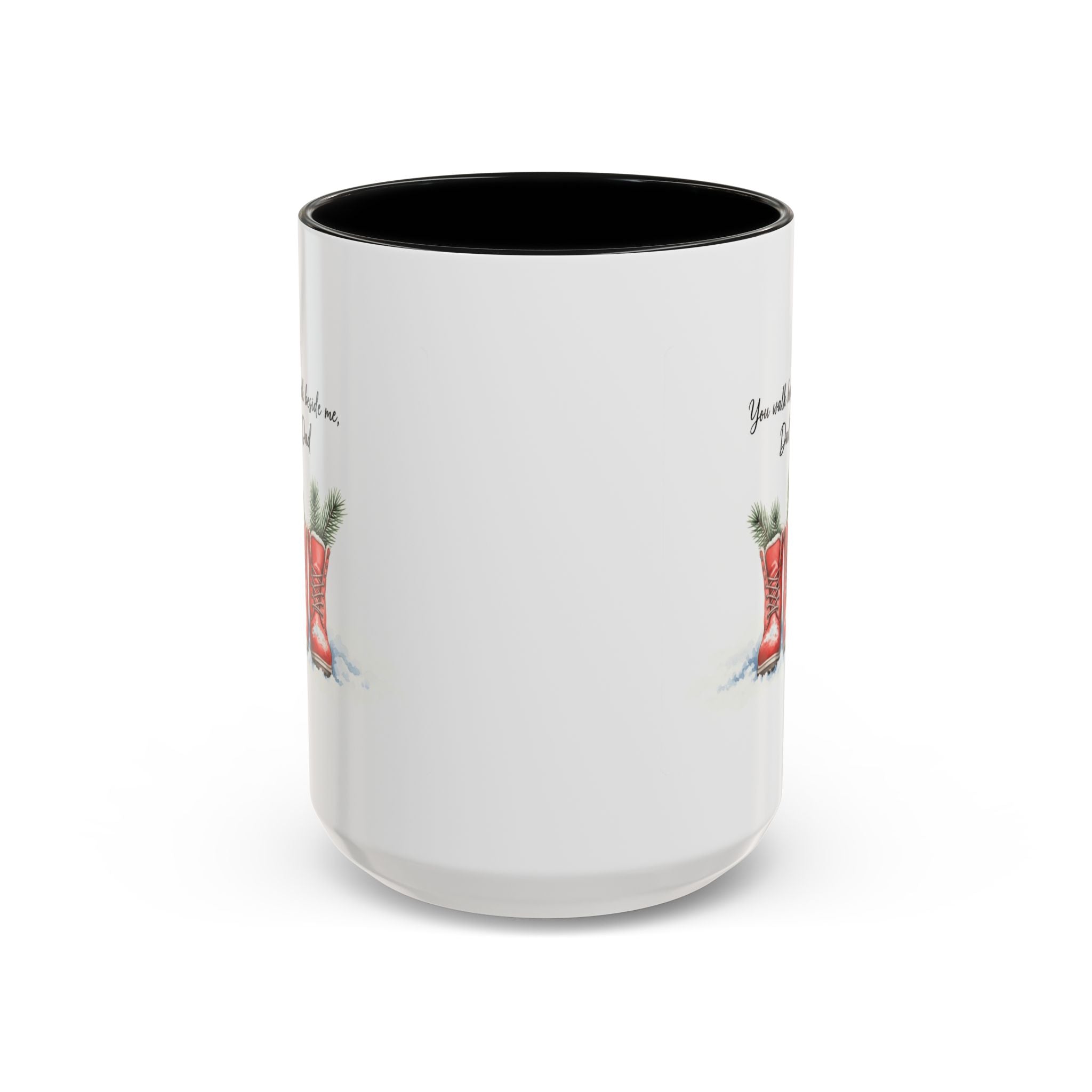 You Will Be Beside Me, Dad Coffee Mug - Festive Accent for Father's Day & Christmas Holiday Coffee Cups with Festive Quotes & Designs