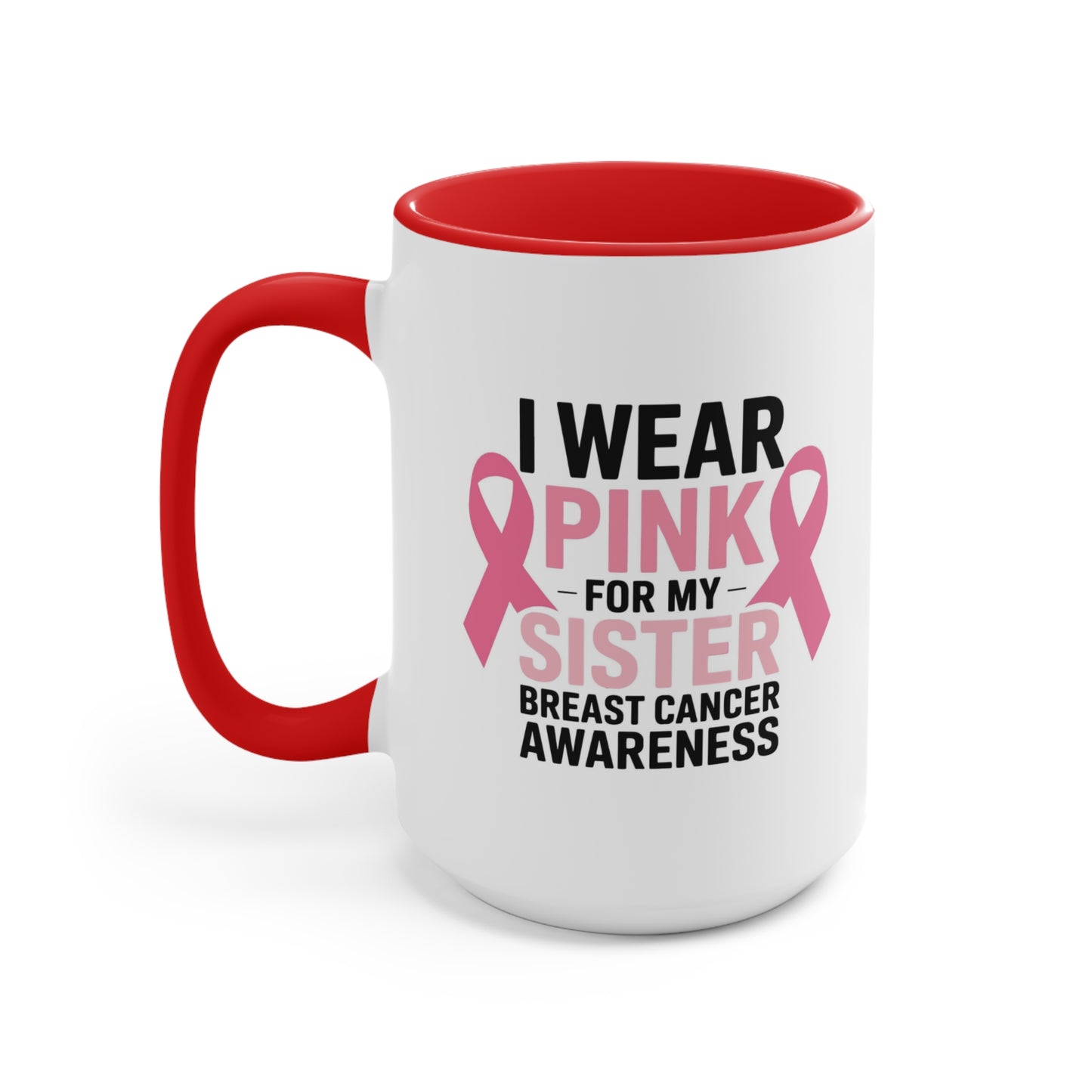 Breast Cancer Awareness Accent Mug - I Wear Pink for My Sister