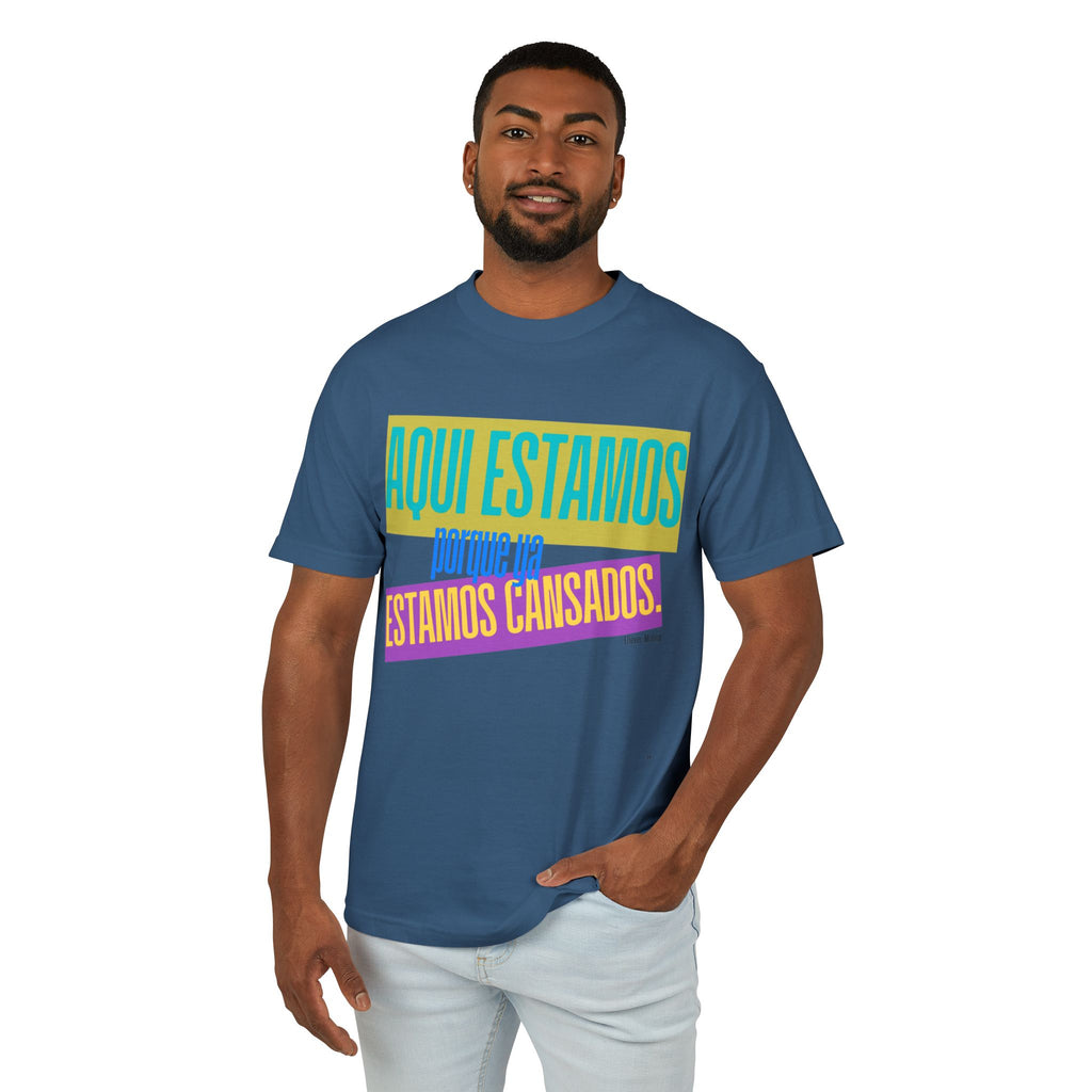 T-Shirt  "Aquí Estamos porque ya estamos cansadas" Spanish Graphic Tee