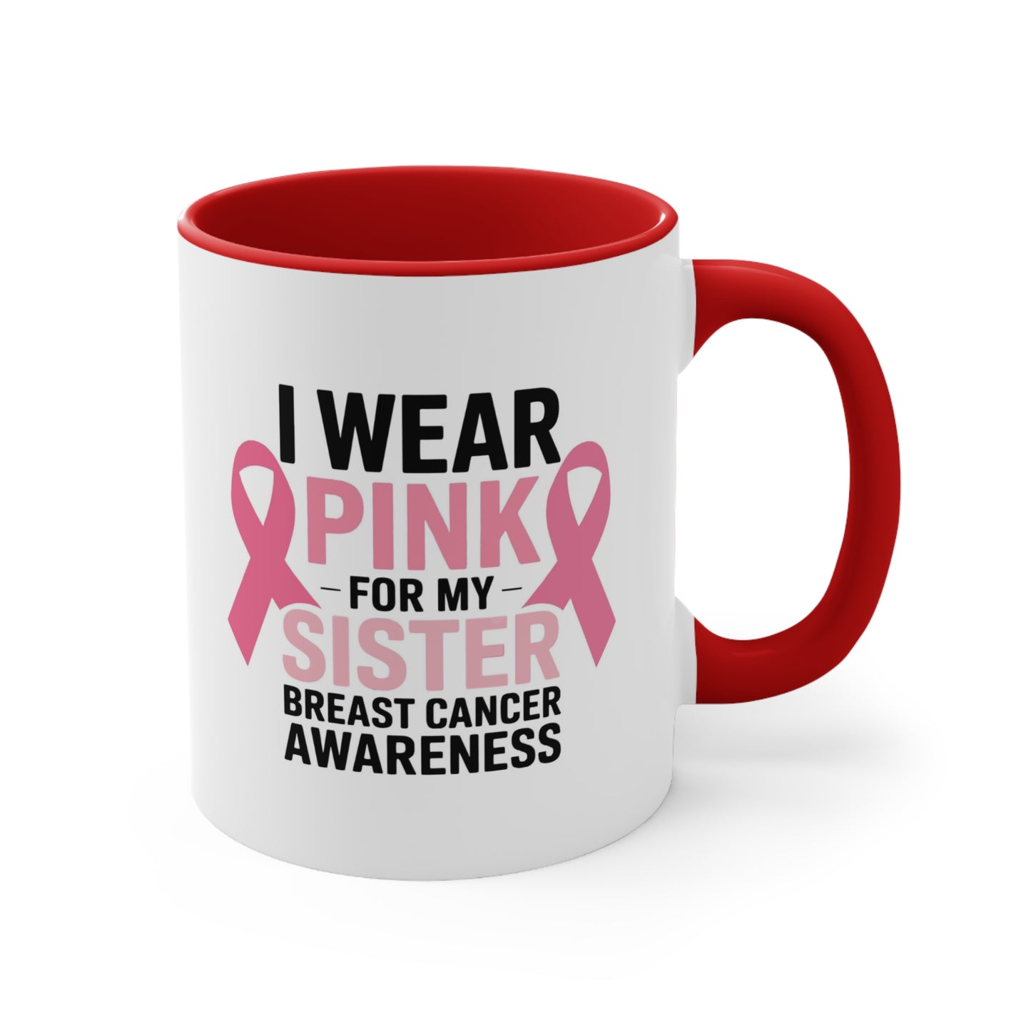 Breast Cancer Awareness Accent Mug - I Wear Pink for My Sister