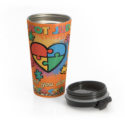 Colección Conciencia y Orgullo Autista Inspirational Autism Awareness Travel Mug - "Do Not Judge What You Don't Understand"