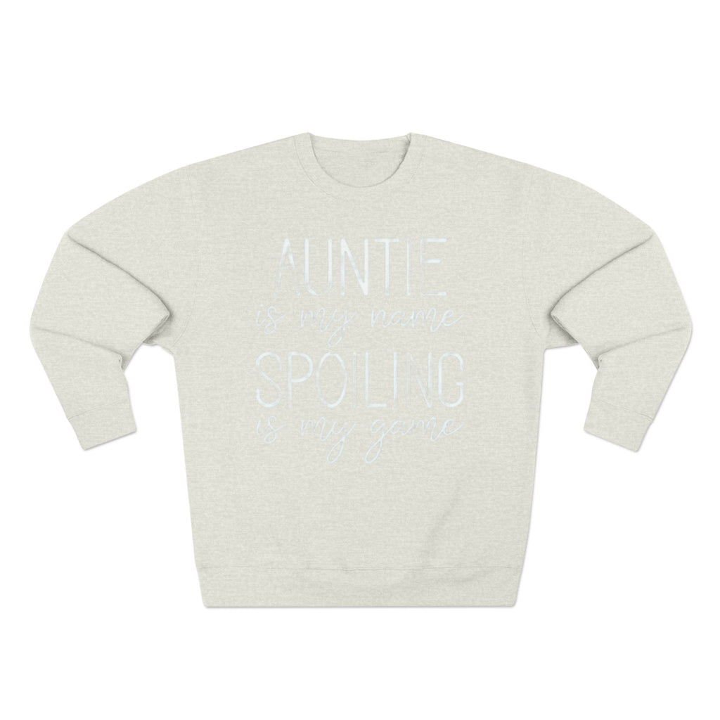 Auntie Is My Name, Spoiling Is My Game Sweatshirt
